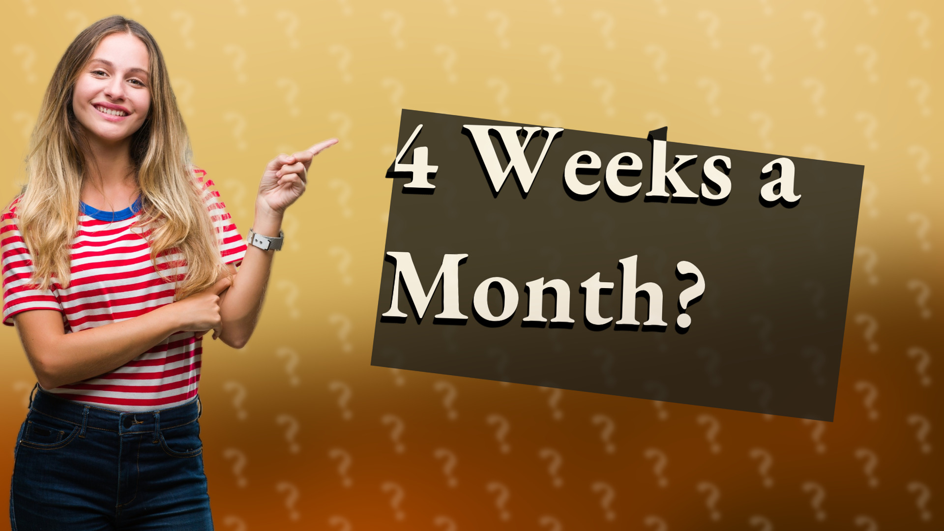 4 Weeks a Month?
