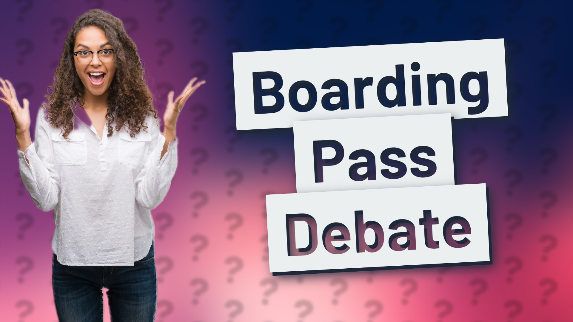 Boarding Pass Debate