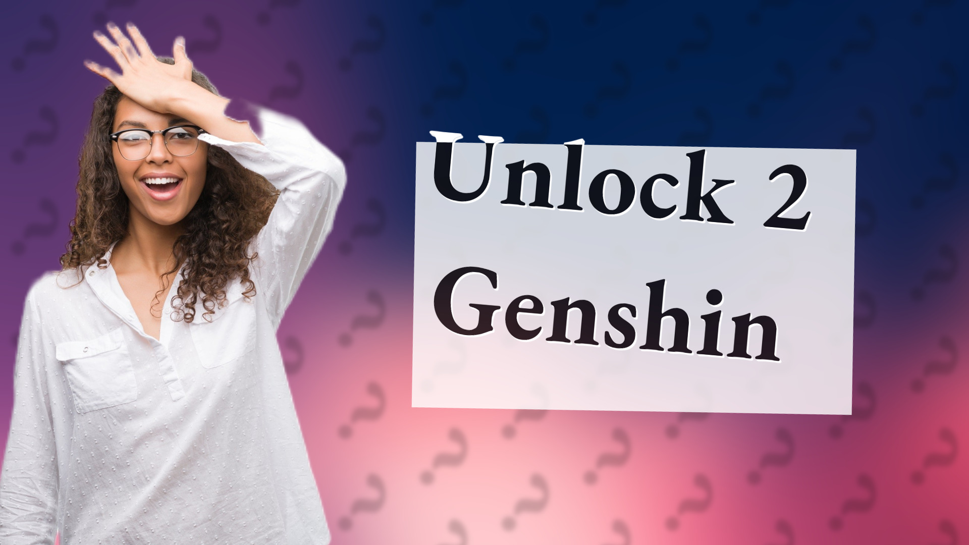 Unlock 2 Genshin