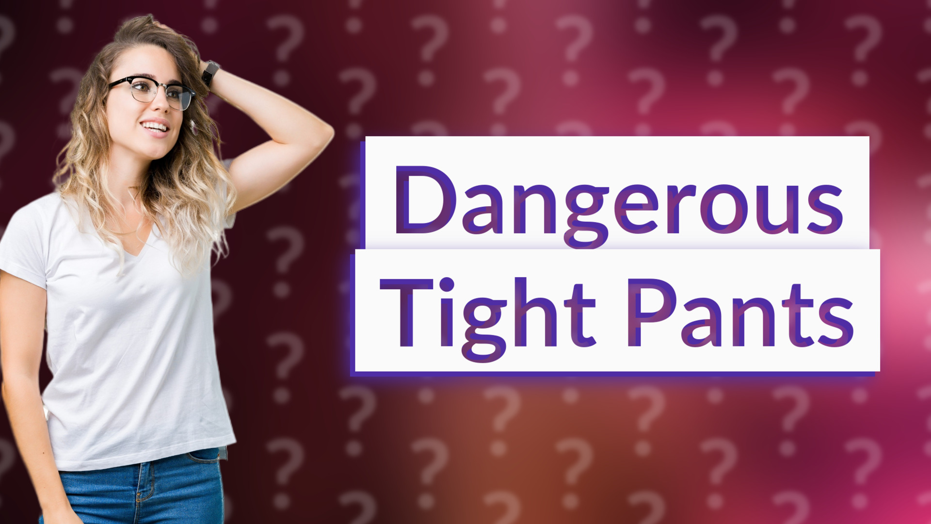 Dangerous Tight Pants