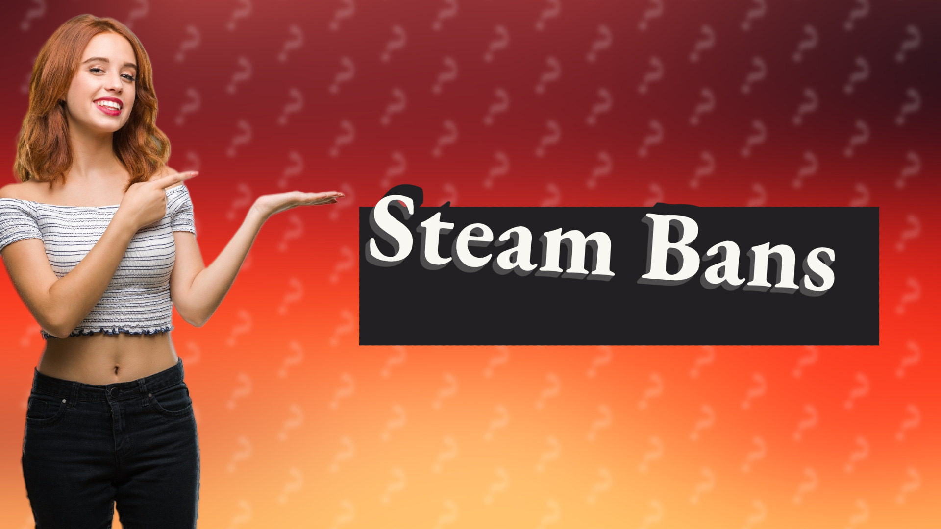 Steam Bans