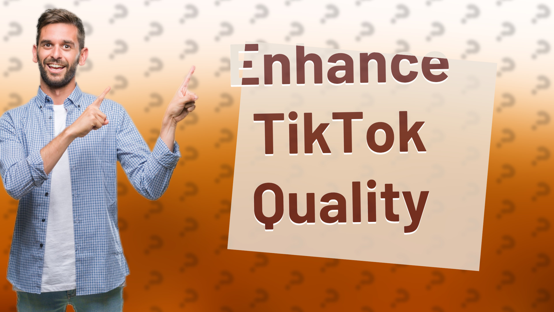 Enhance TikTok Quality