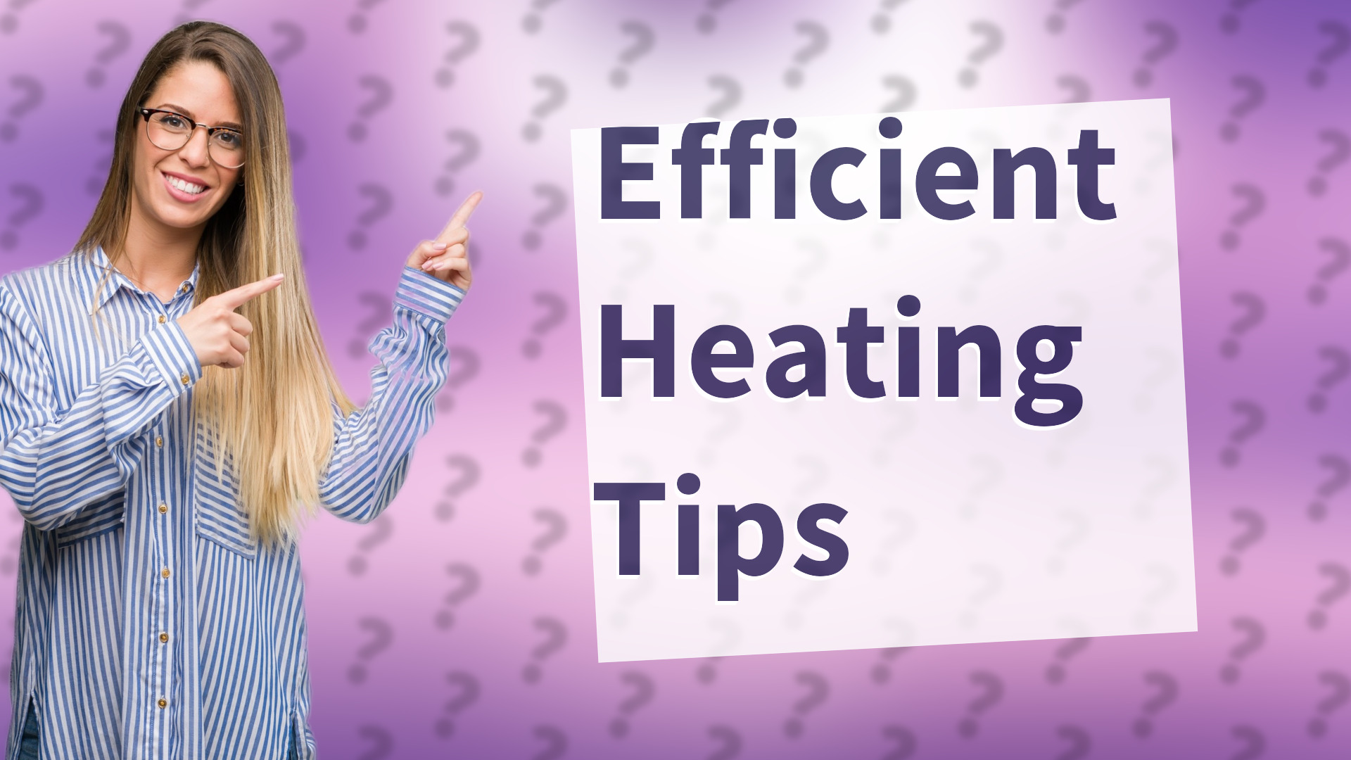 Efficient Heating Tips