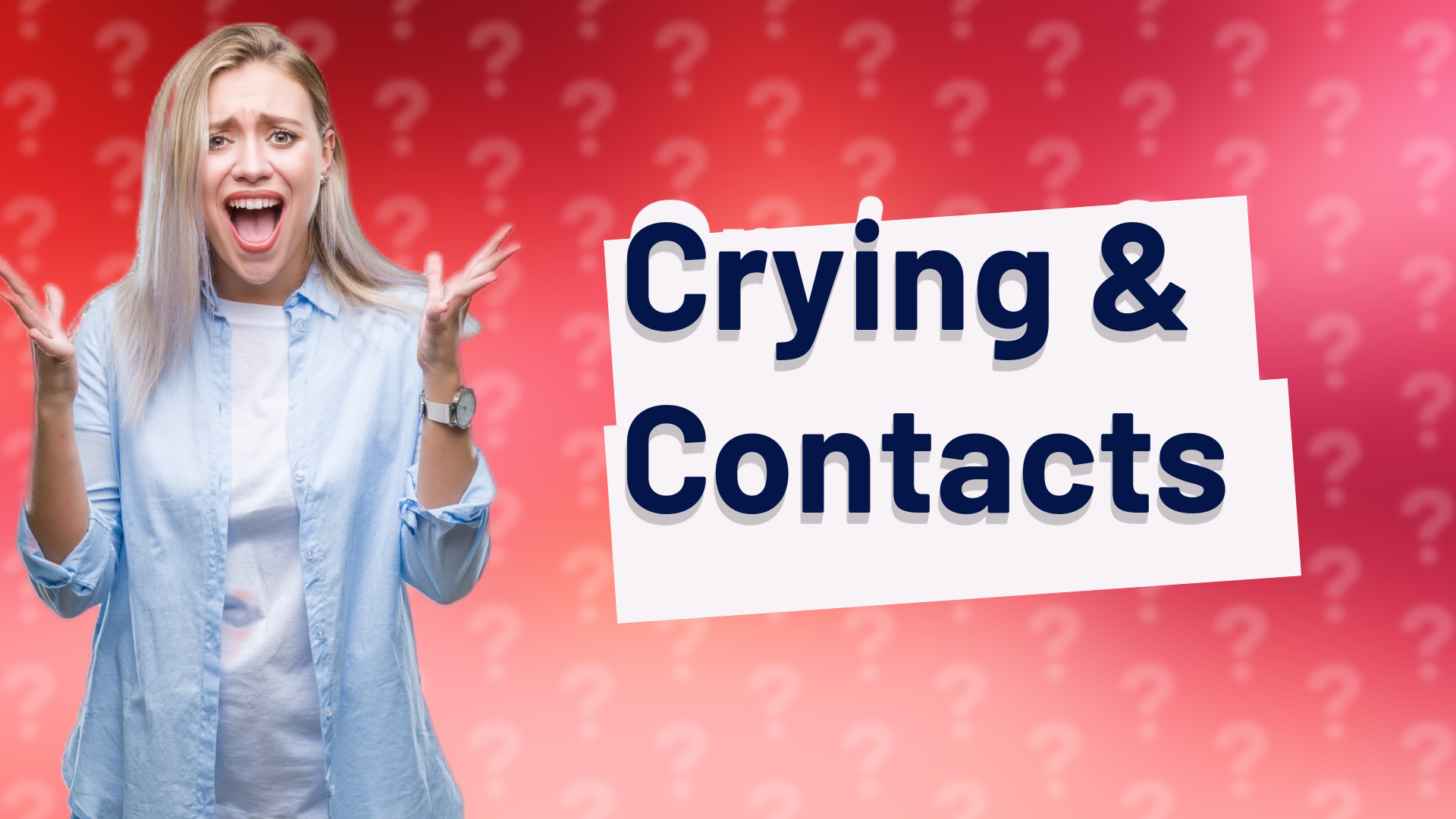 Crying & Contacts