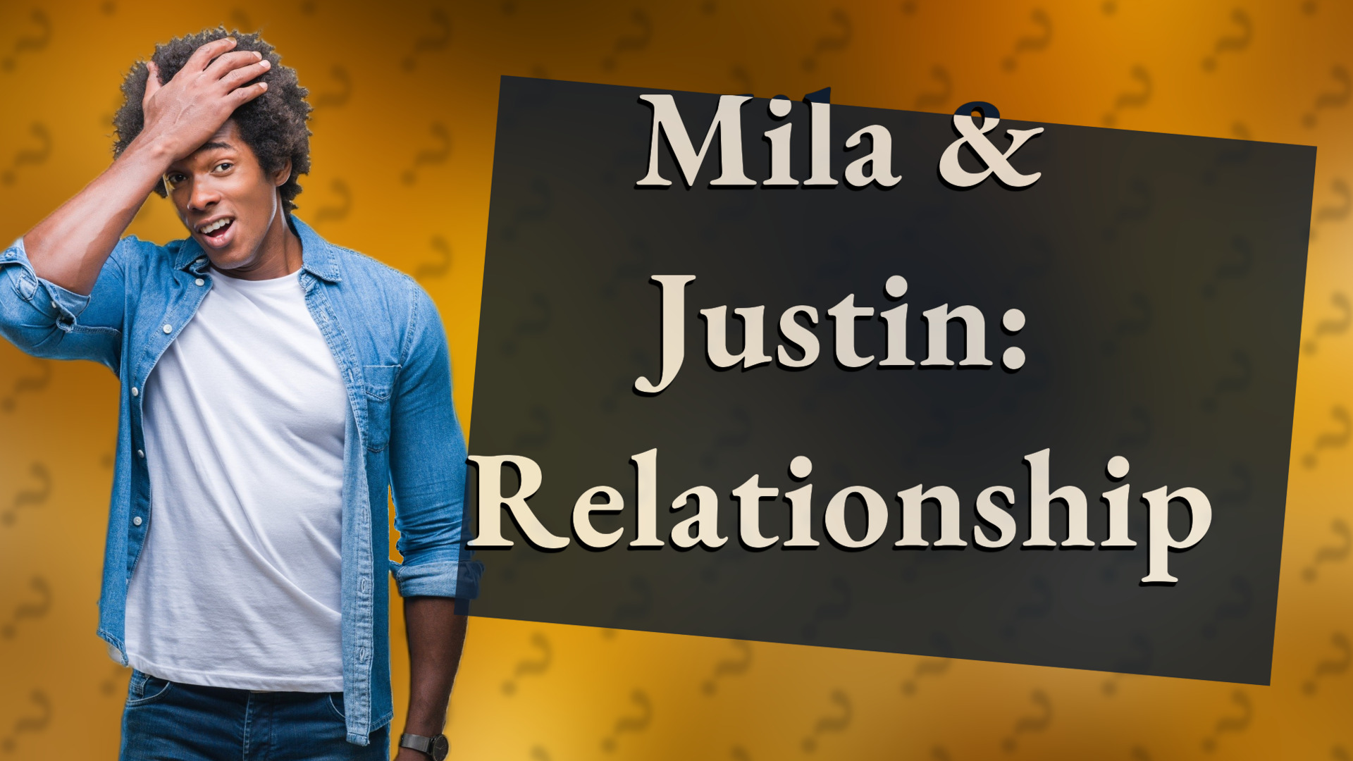 Mila & Justin: Relationship