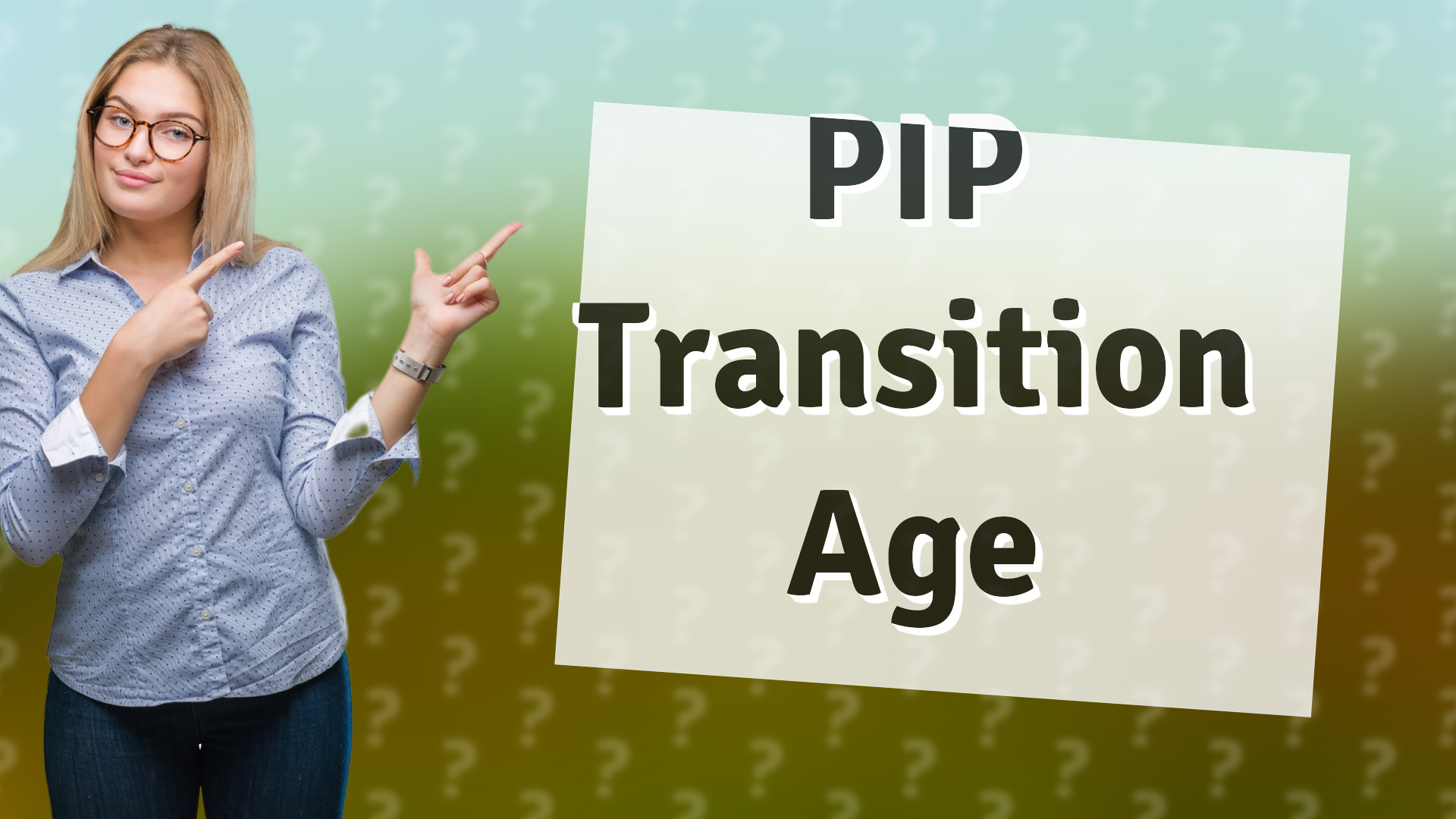 PIP Transition Age