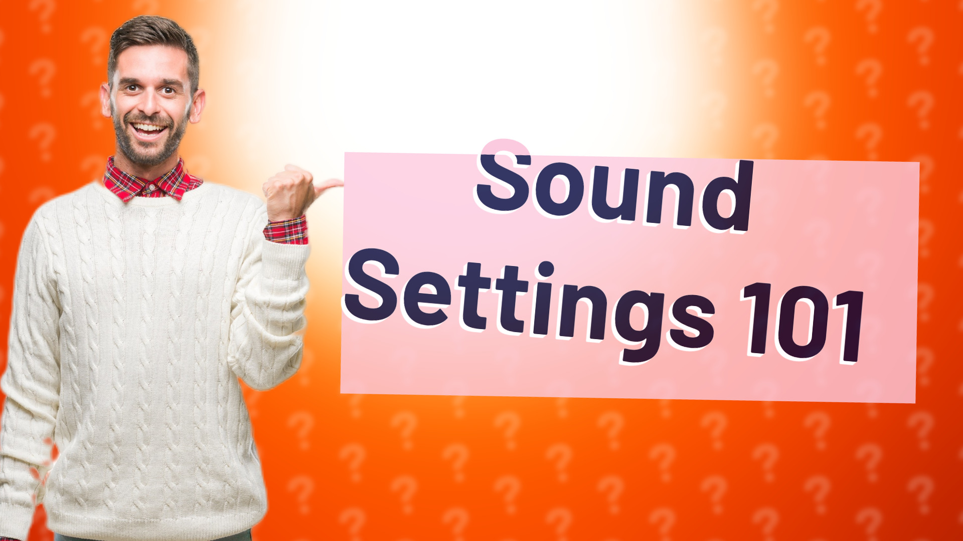 Sound Settings 101