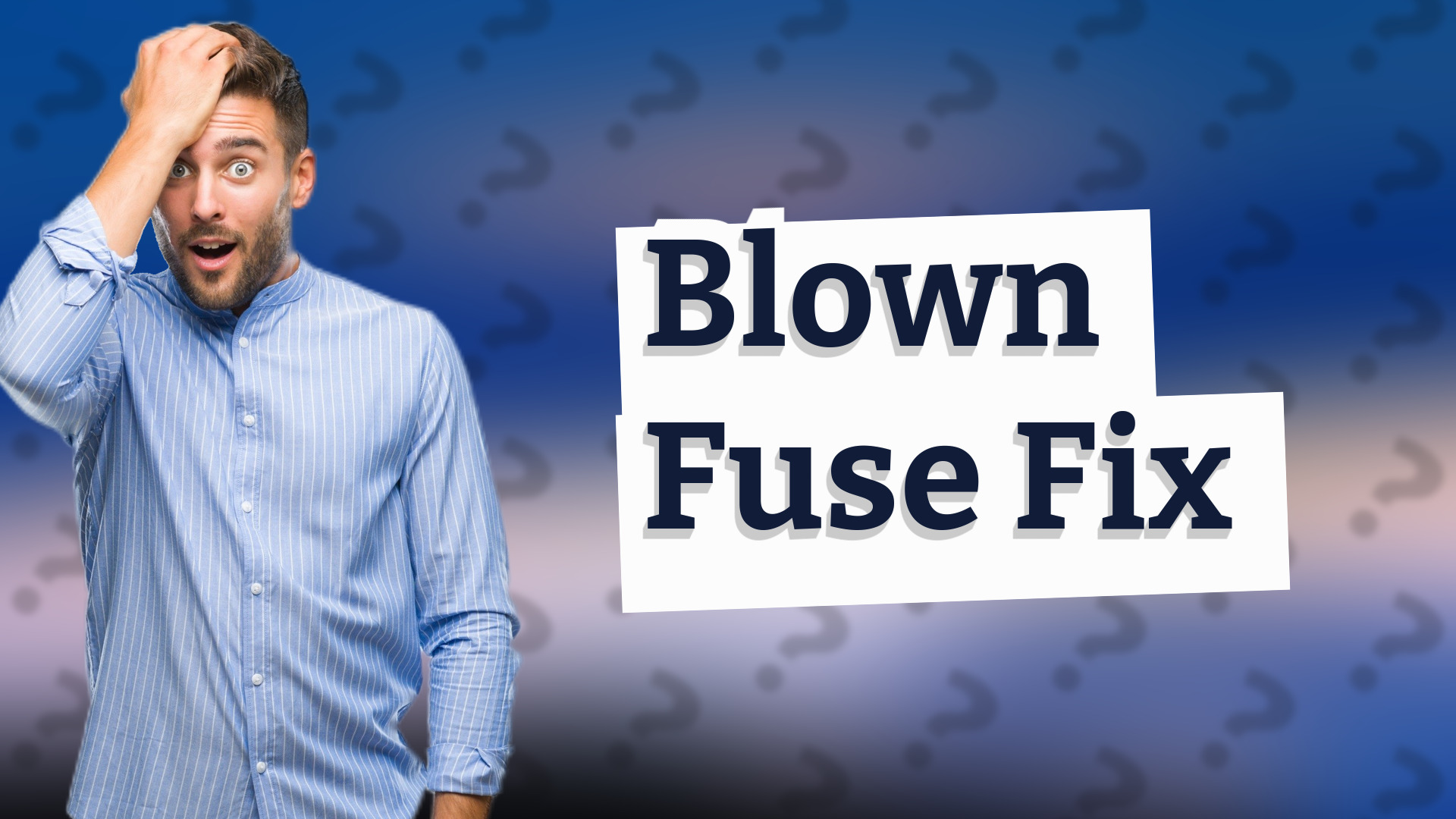 Blown Fuse Fix