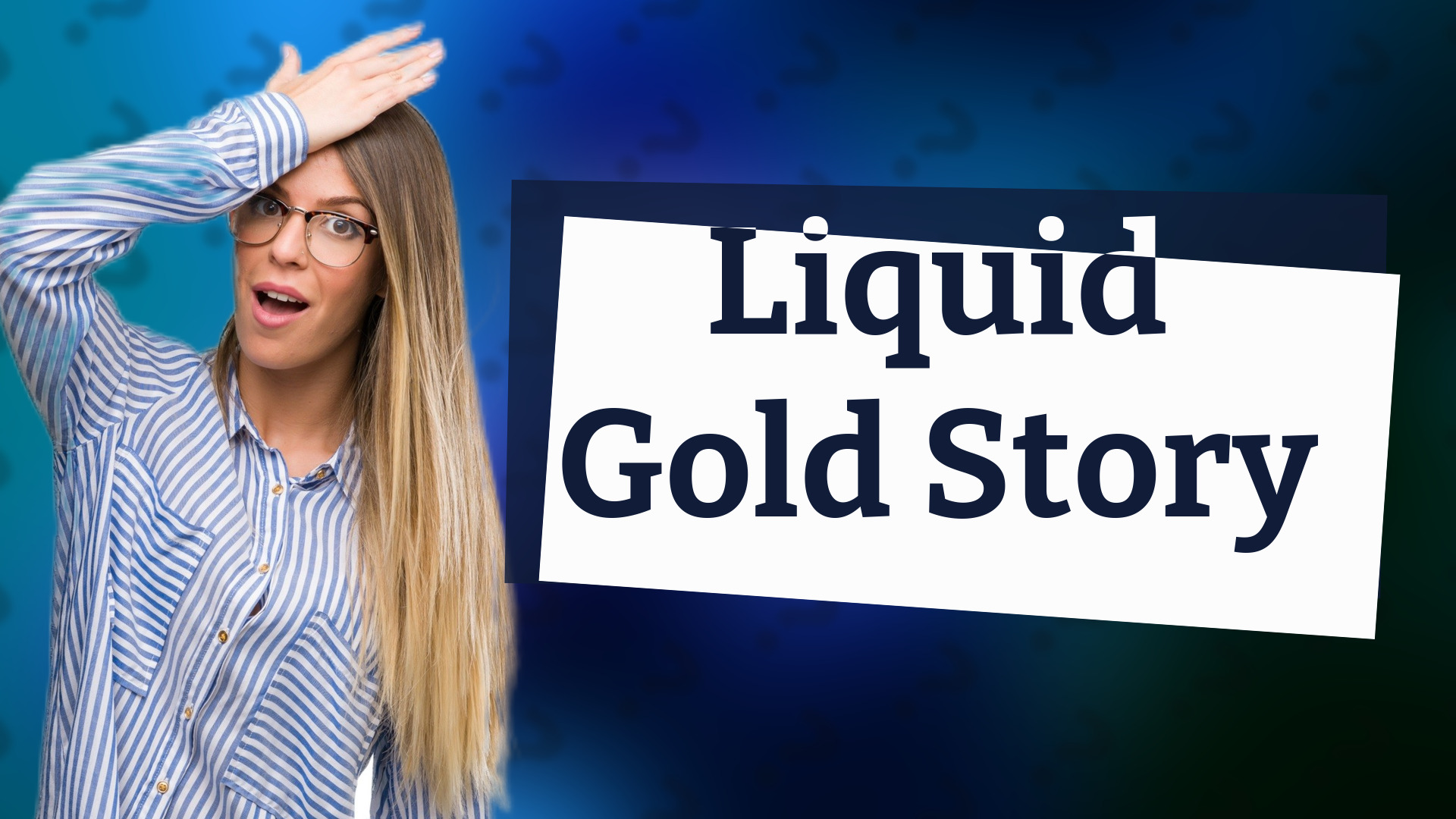 Liquid Gold Story