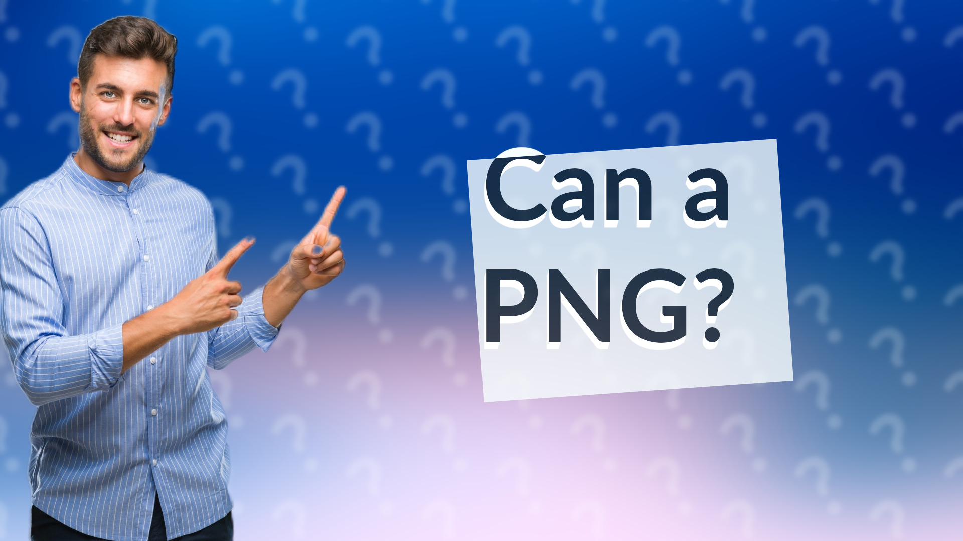 Can a PNG?