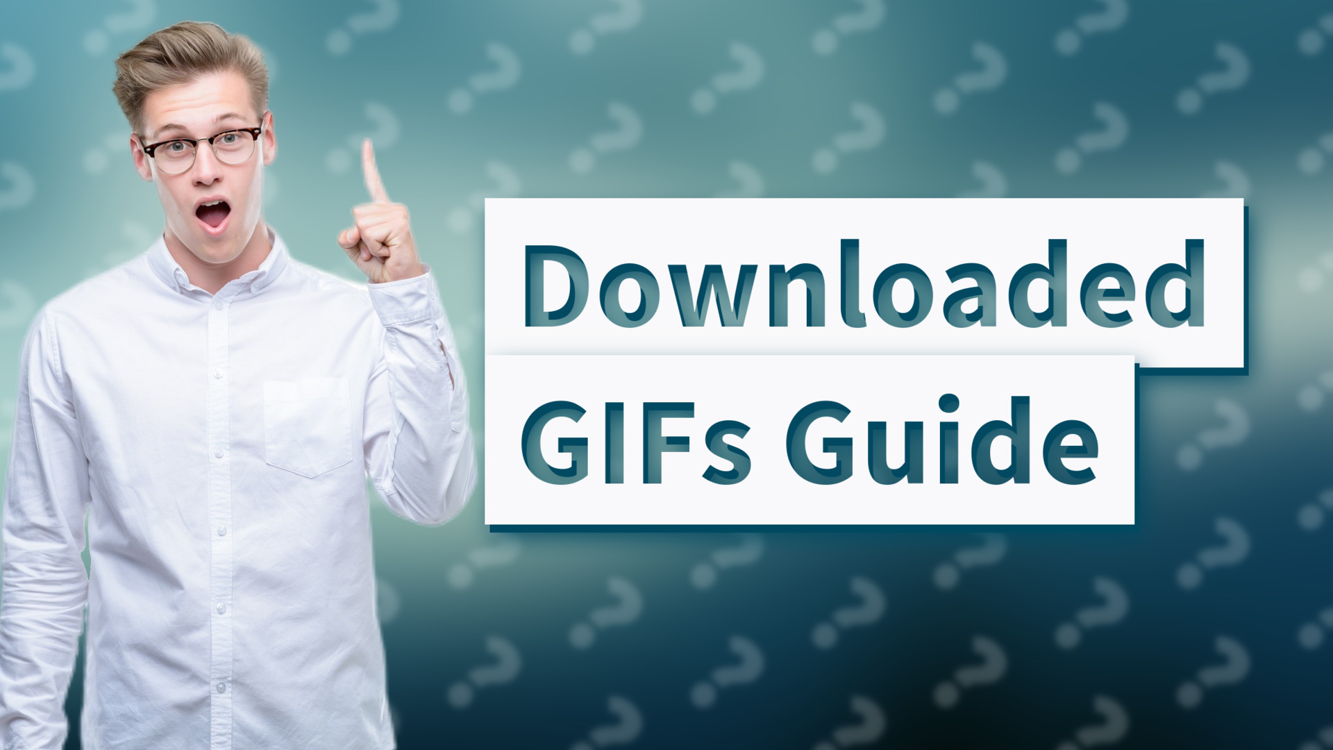 Downloaded GIFs Guide