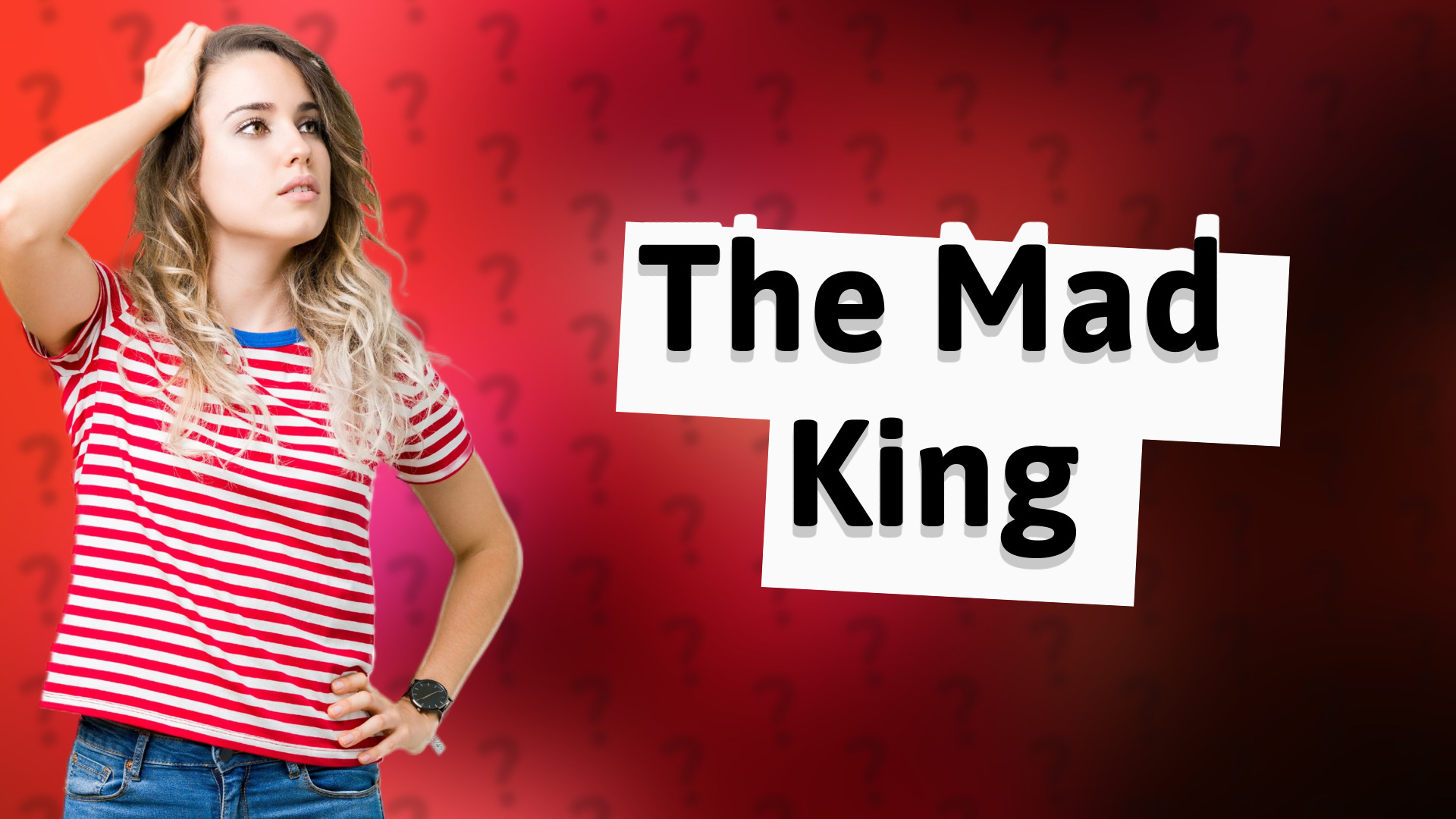 The Mad King