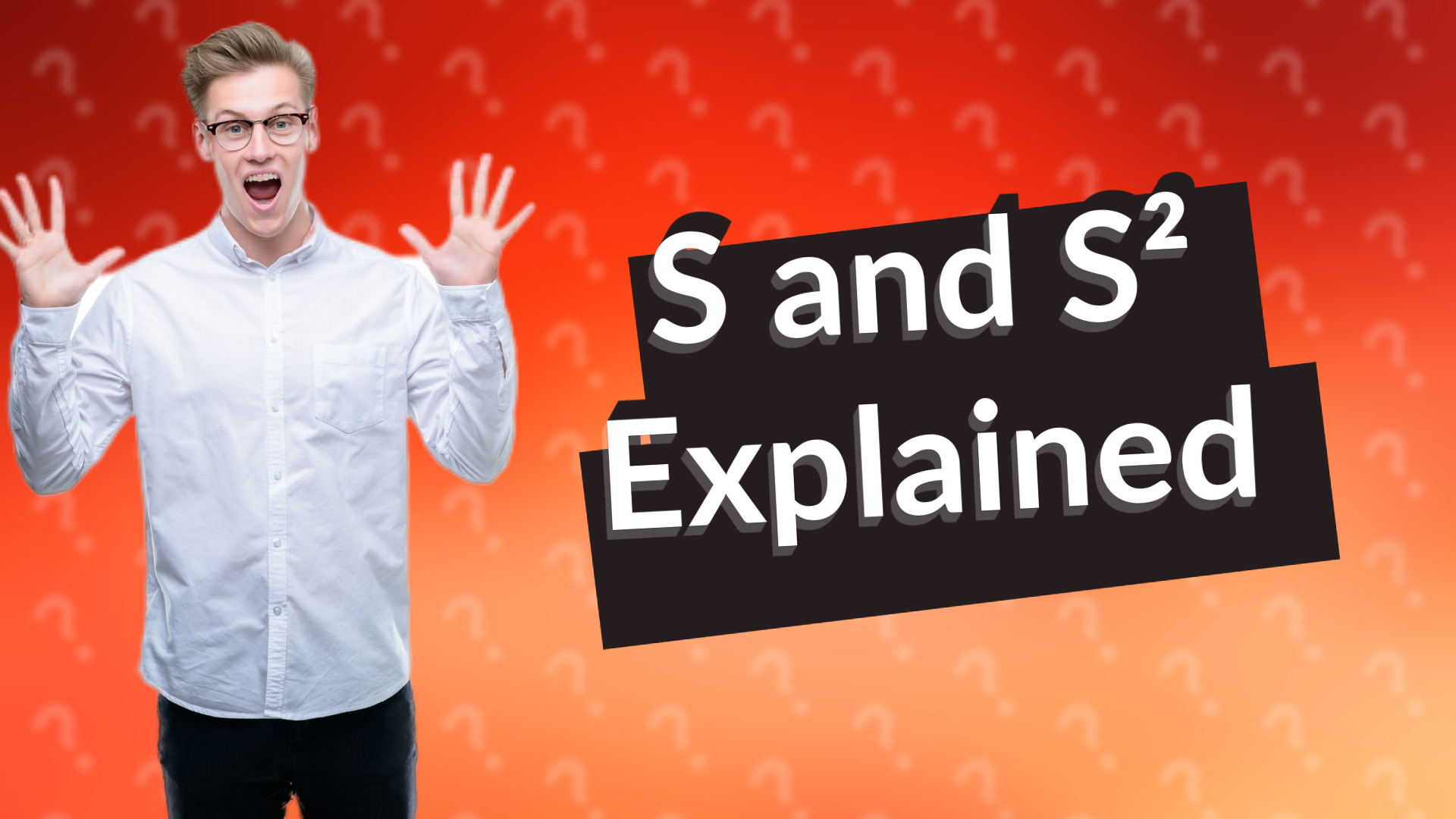 S and S² Explained