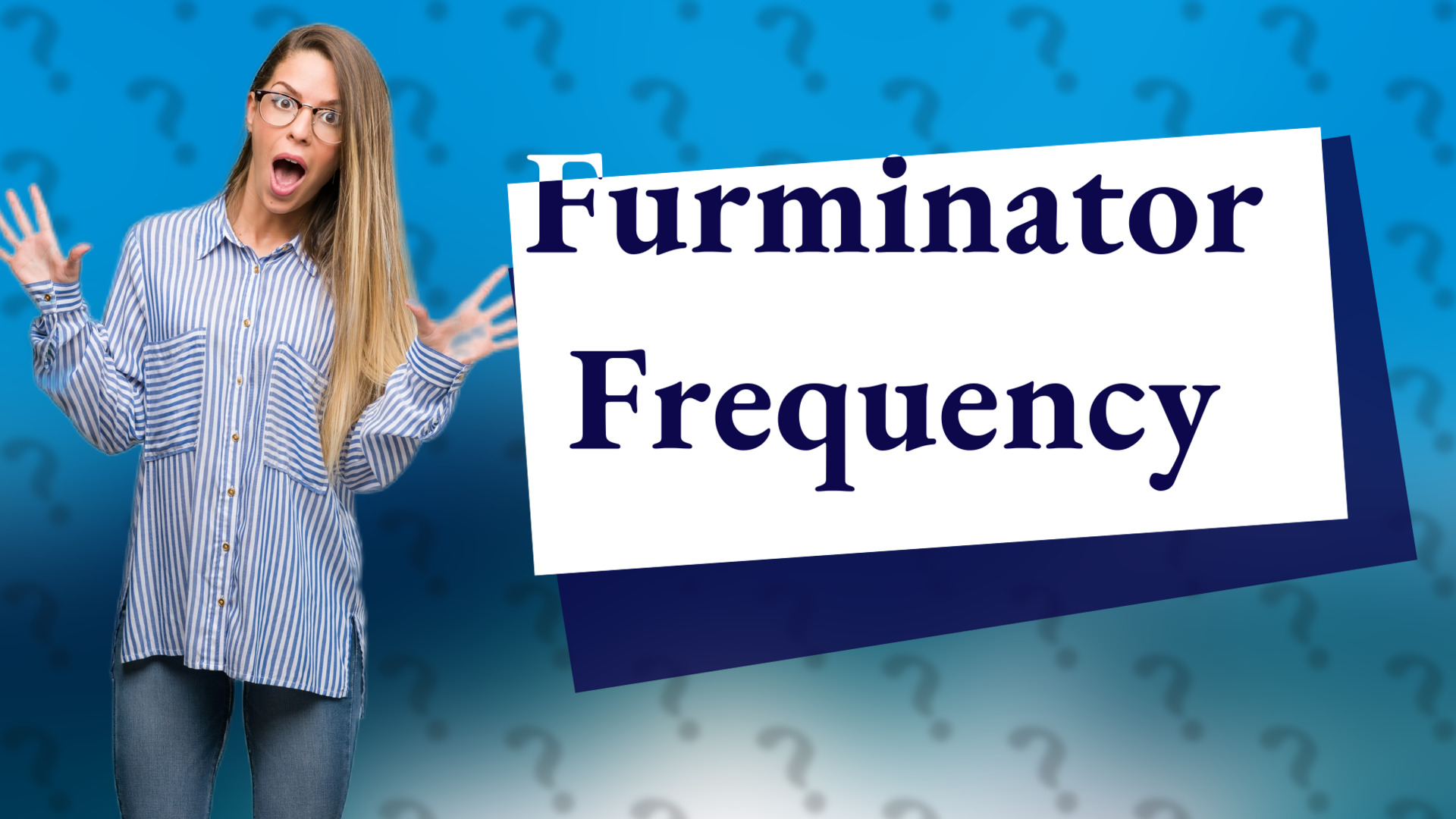 Furminator Frequency