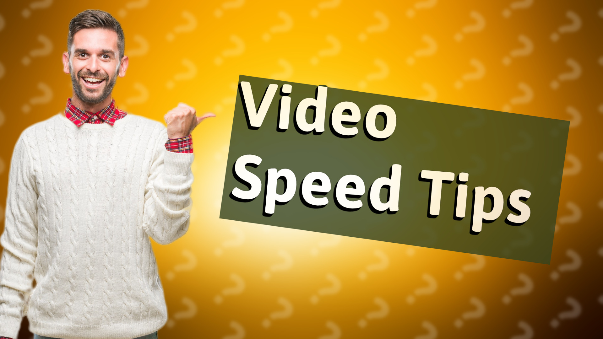 Video Speed Tips