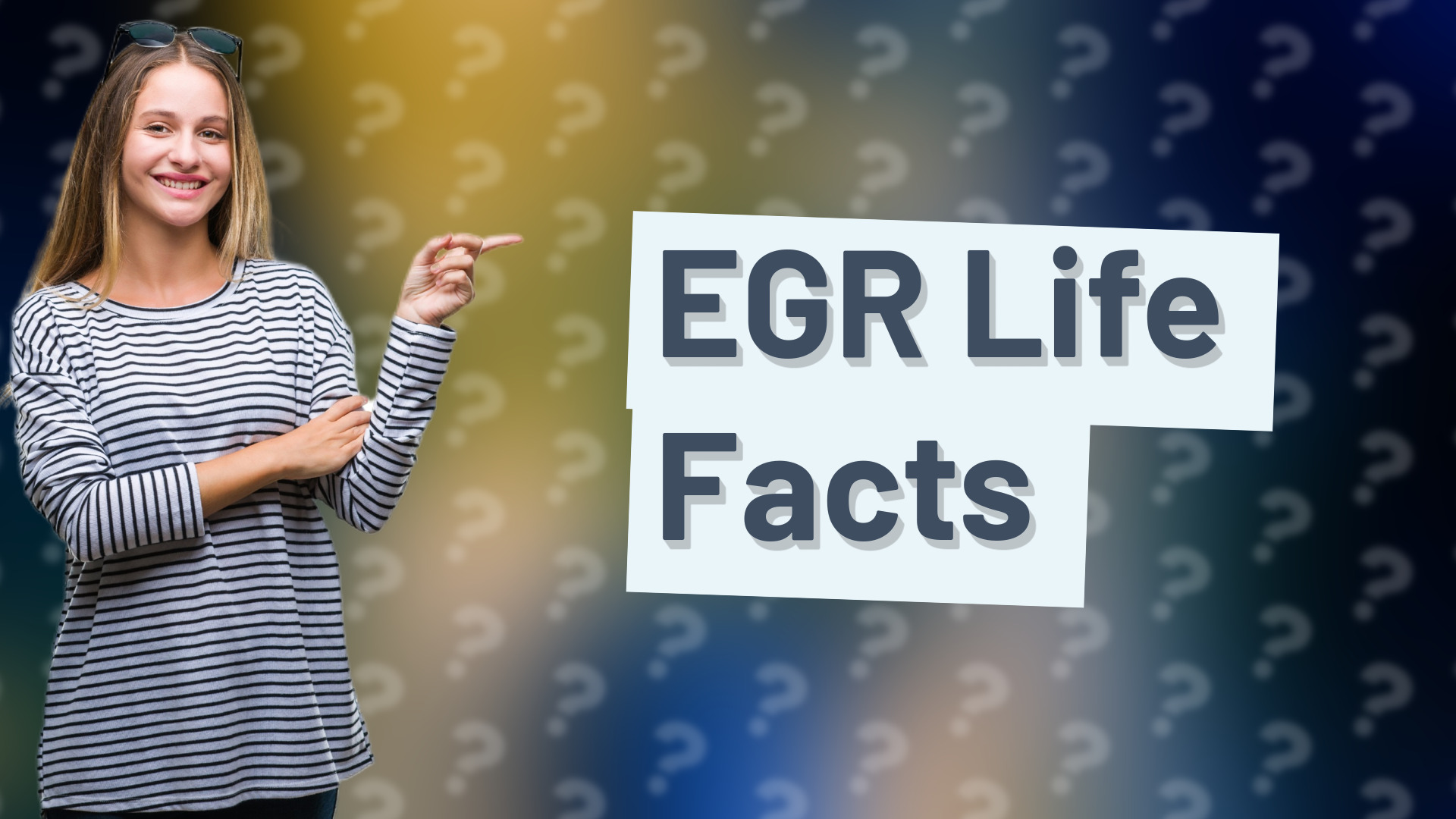 EGR Life Facts