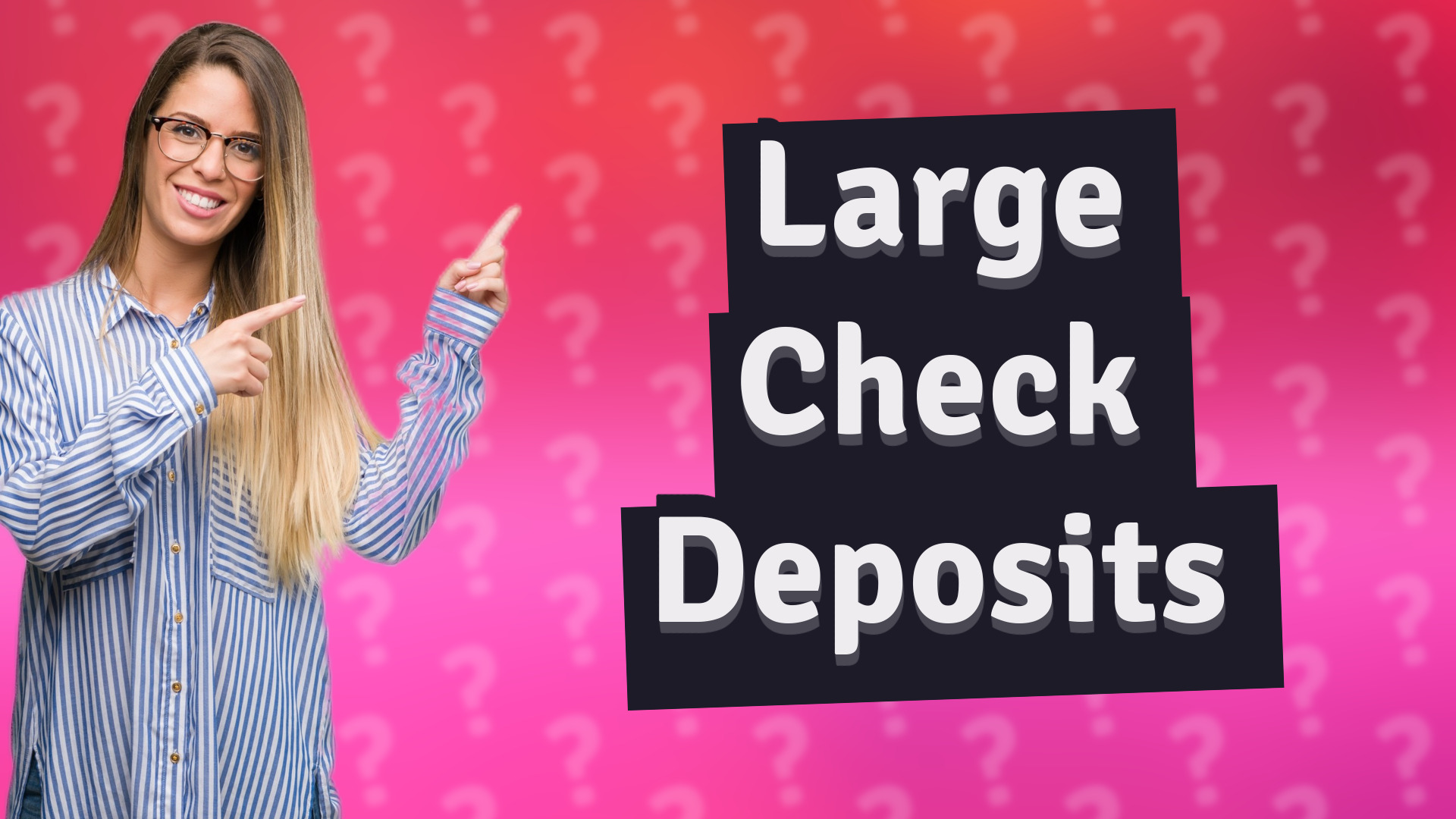 Large Check Deposits