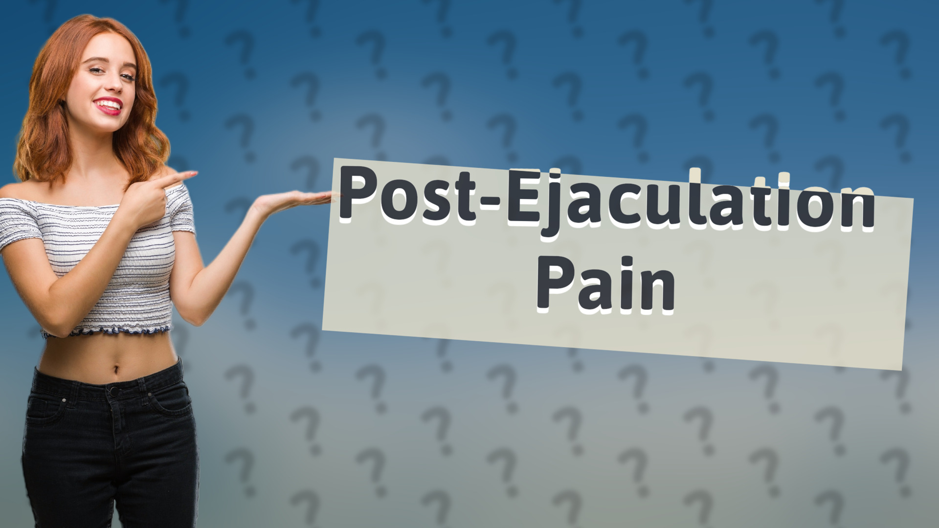 Post-Ejaculation Pain