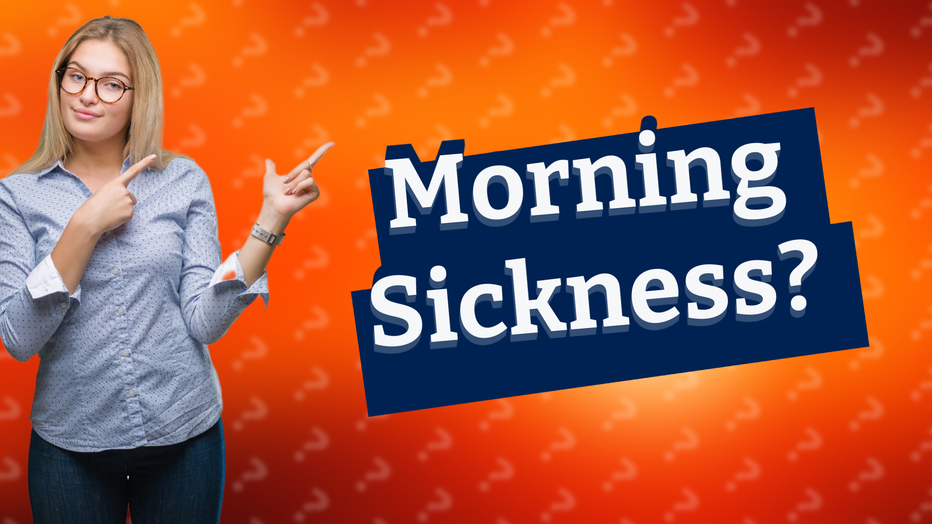 Morning Sickness?