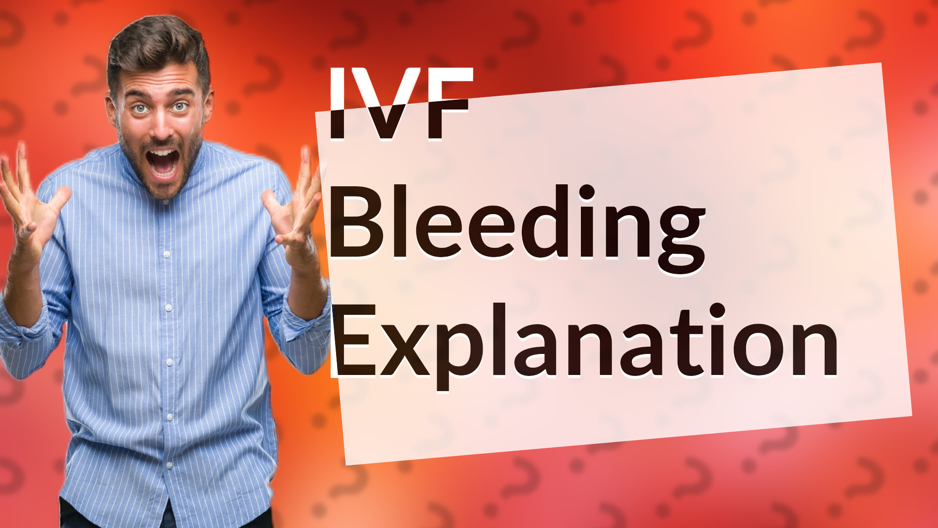 IVF Bleeding Explanation