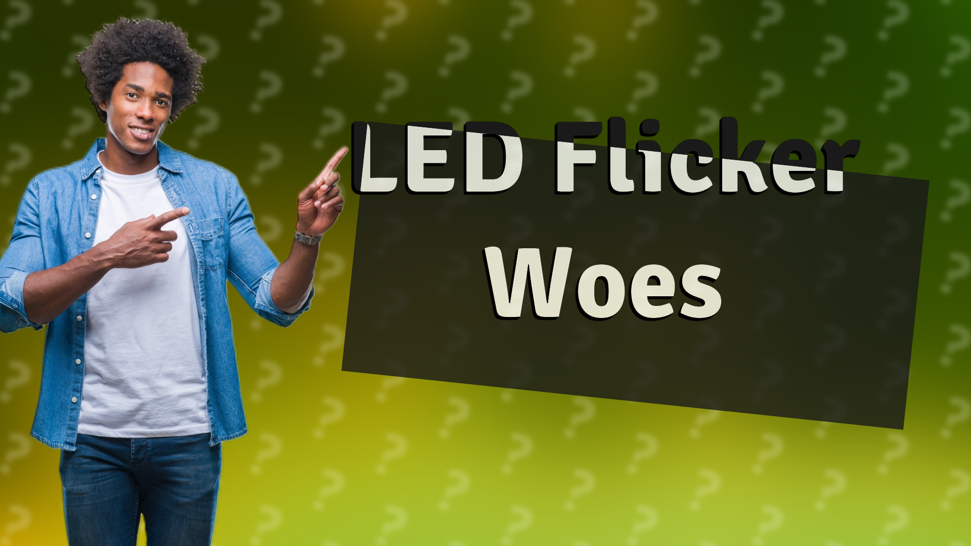 LED Flicker Woes