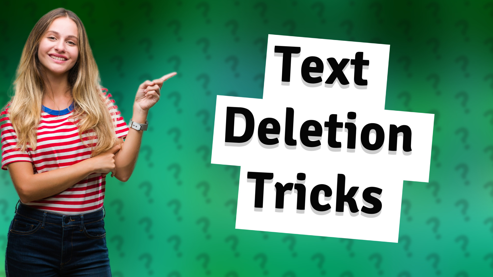 Text Deletion Tricks