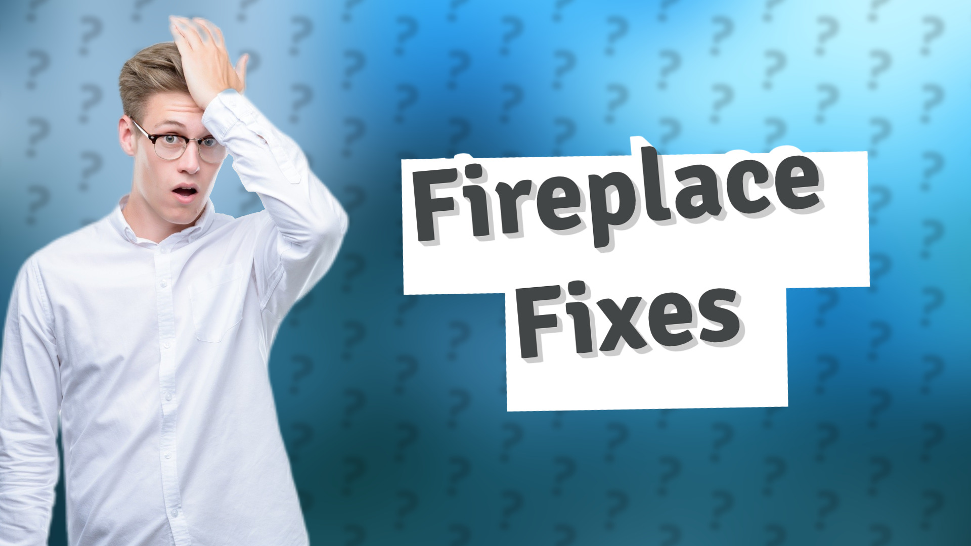 Fireplace Fixes