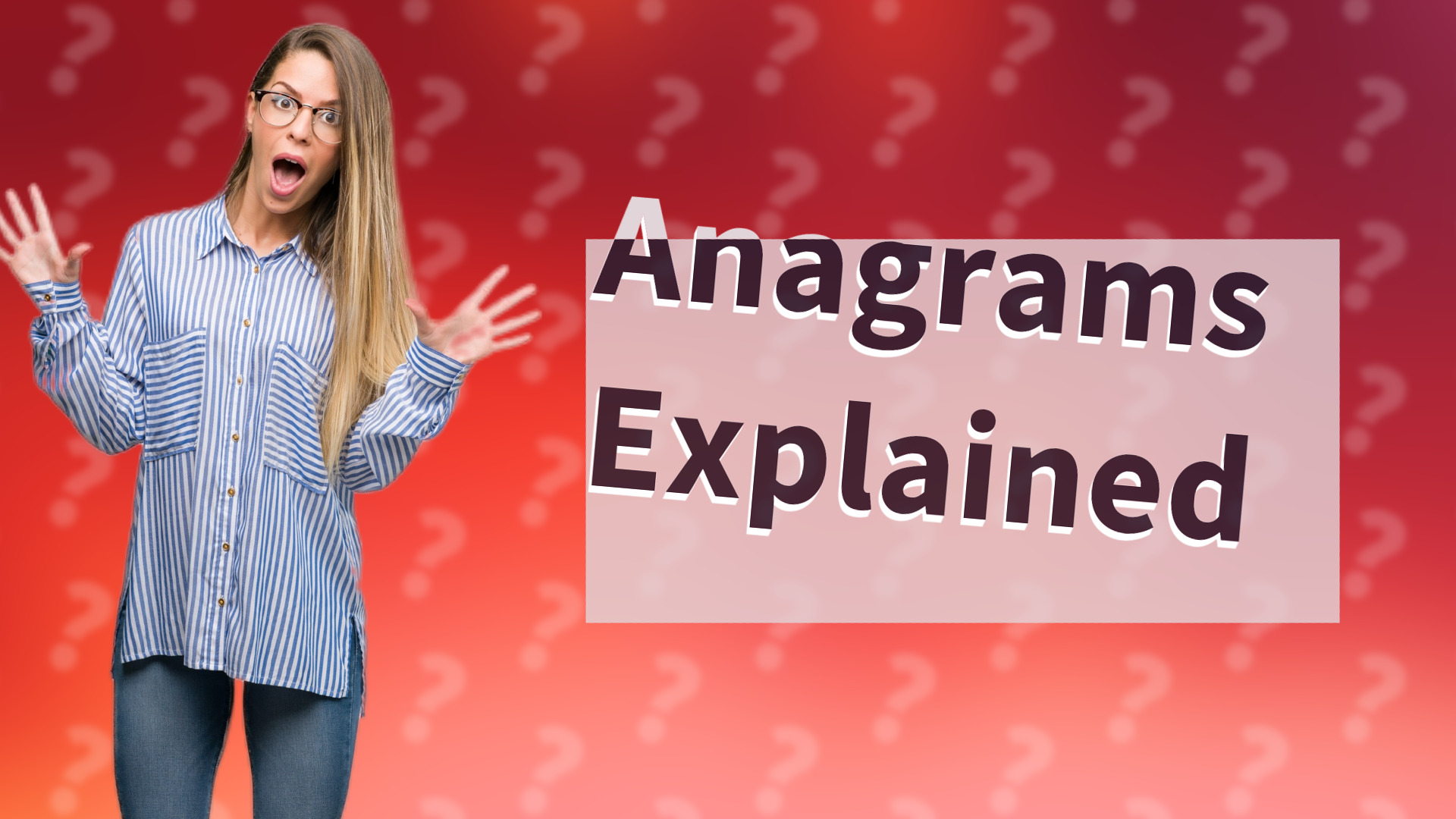 Anagrams Explained