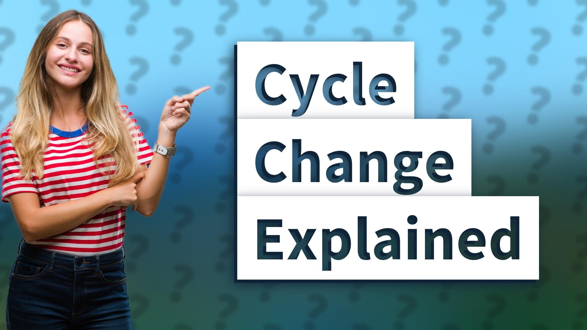 Cycle Change Explained