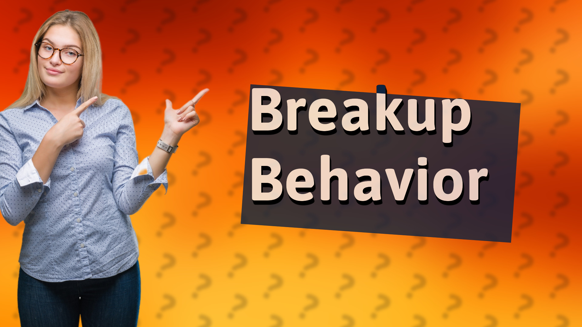 Breakup Behavior