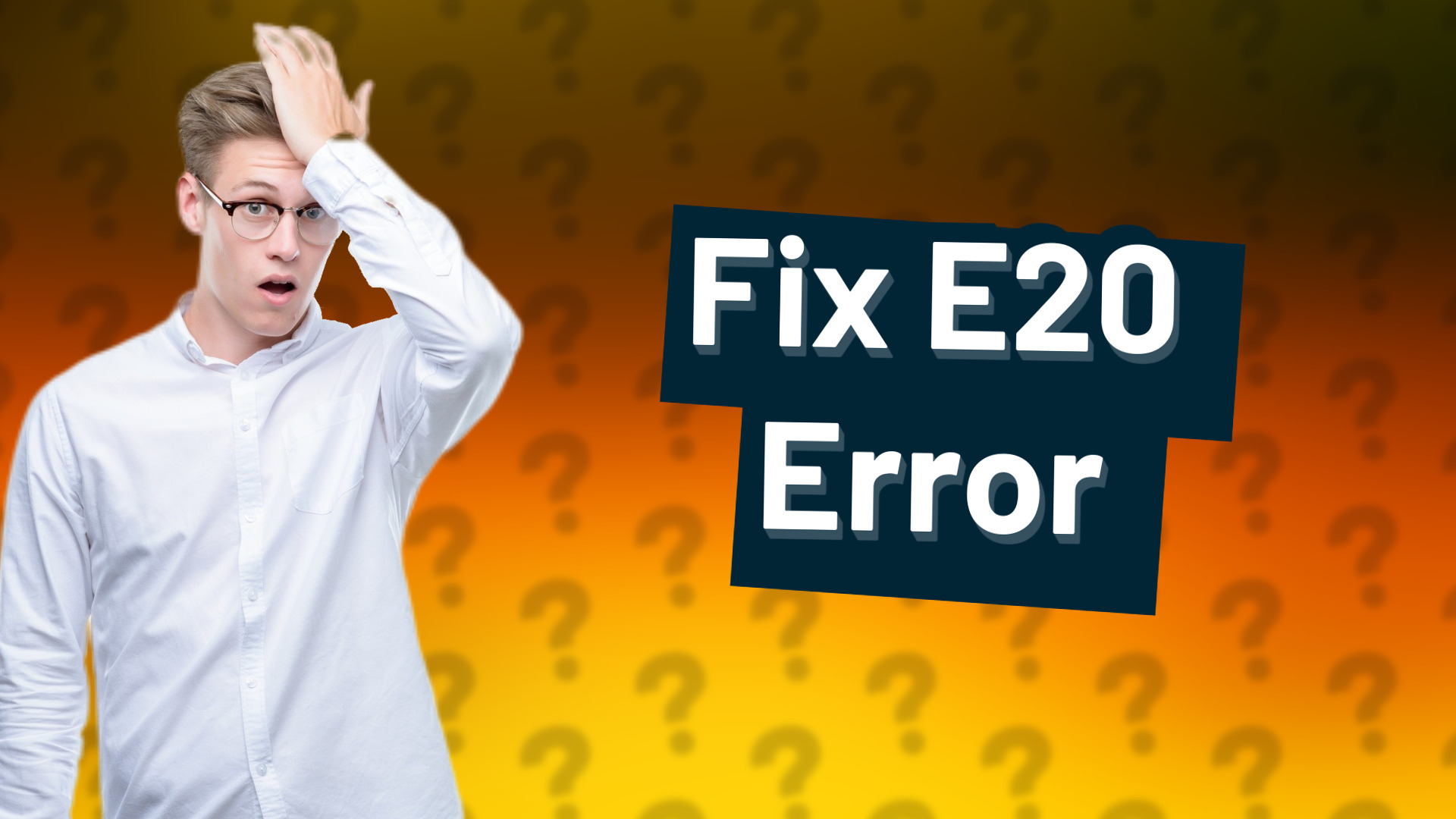 Fix E20 Error
