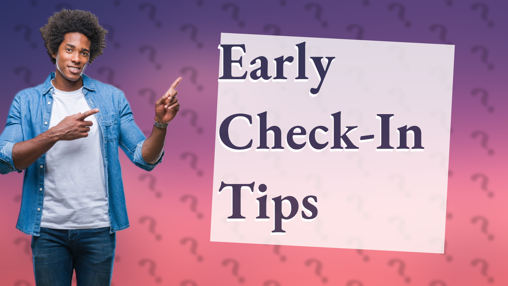 Early Check-In Tips