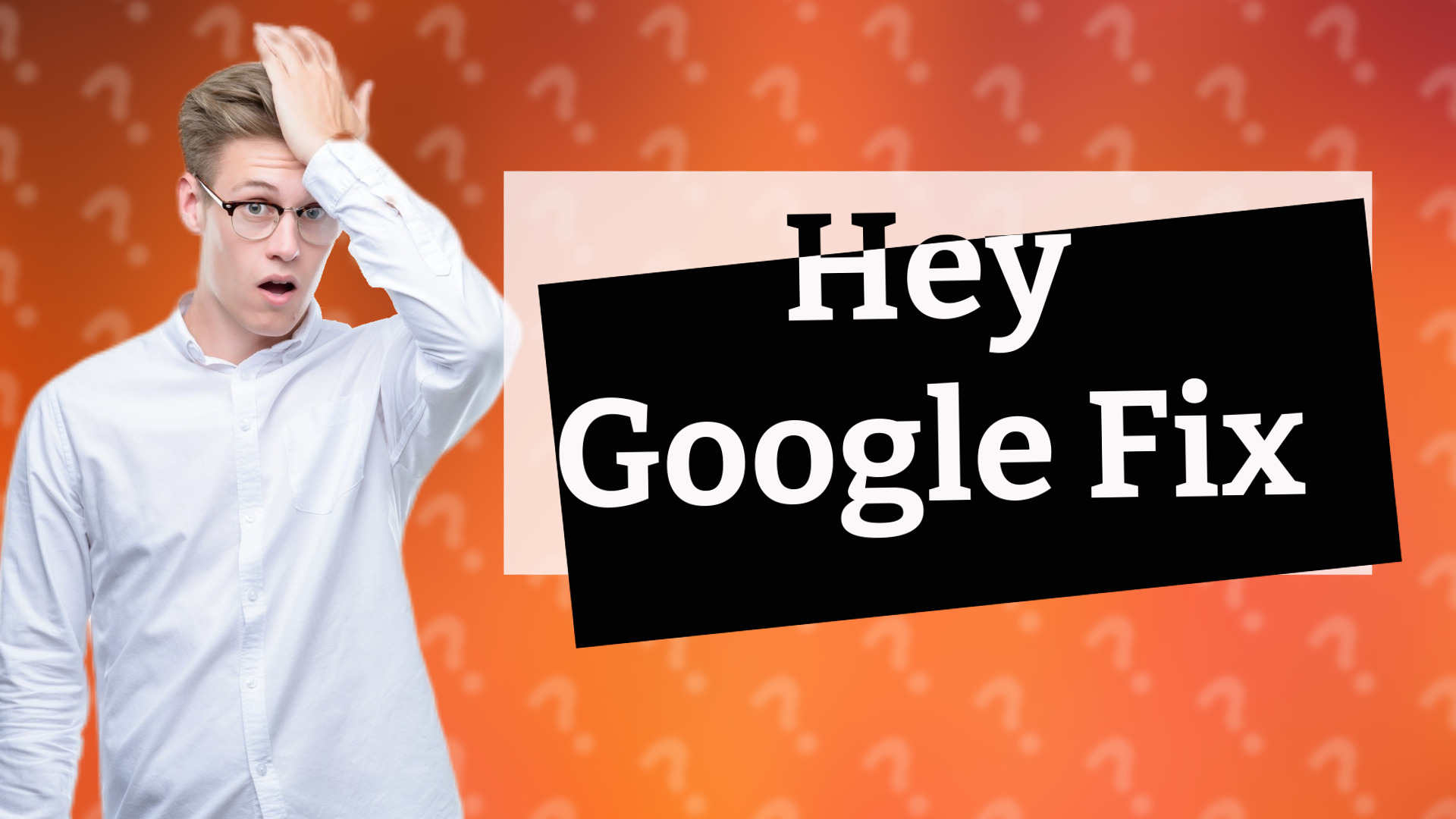 Hey Google Fix