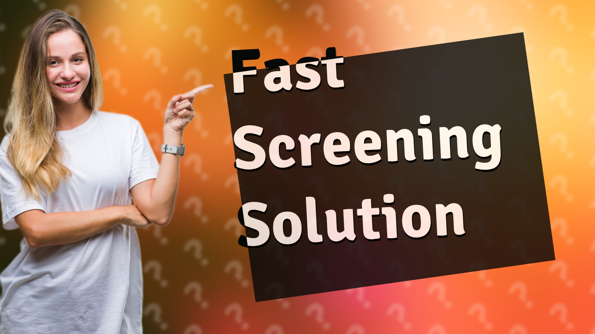 Fast Screening Solution