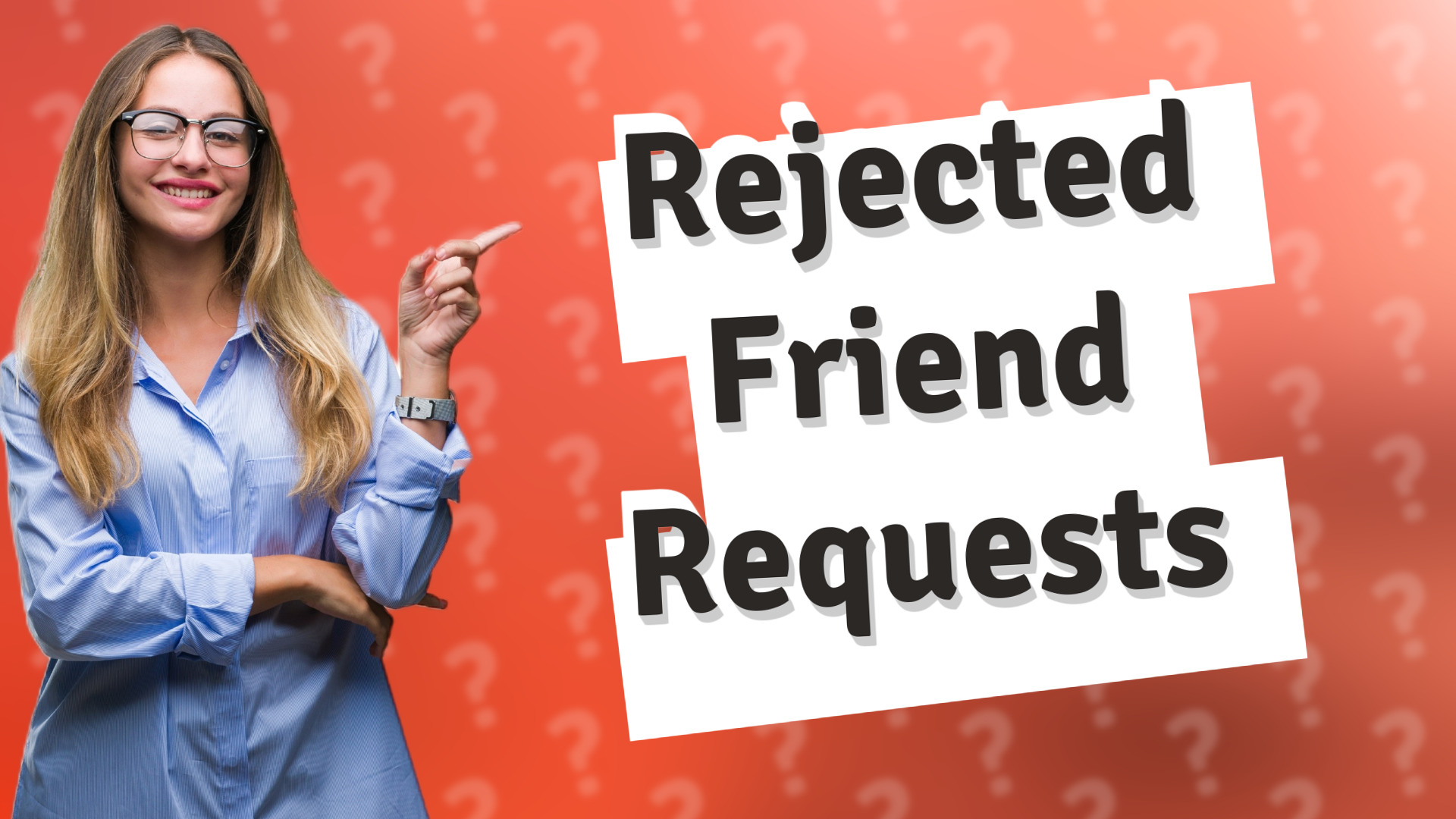 Rejected Friend Requests