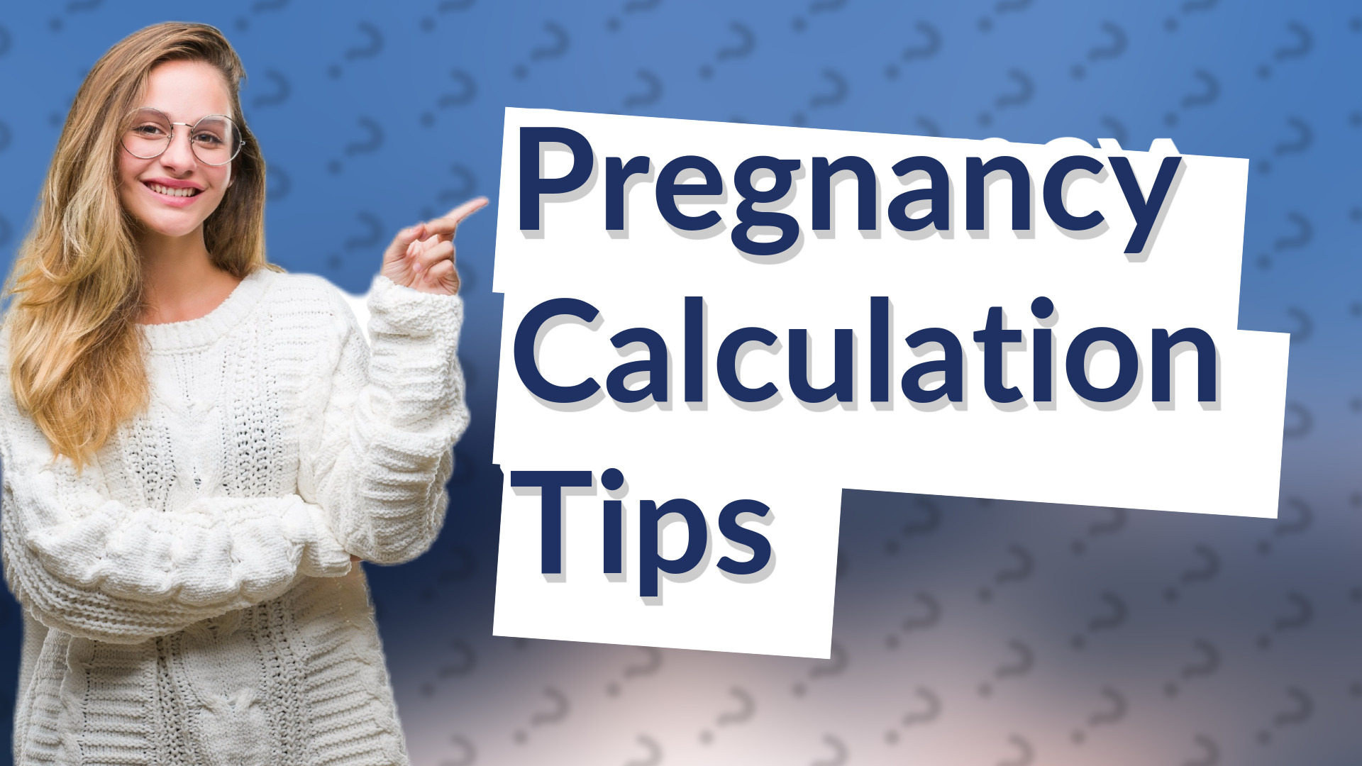 Pregnancy Calculation Tips