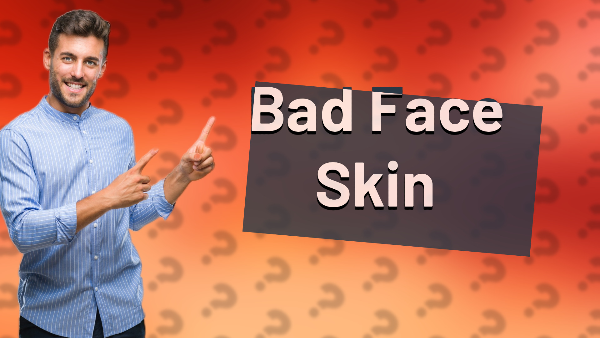 Bad Face Skin