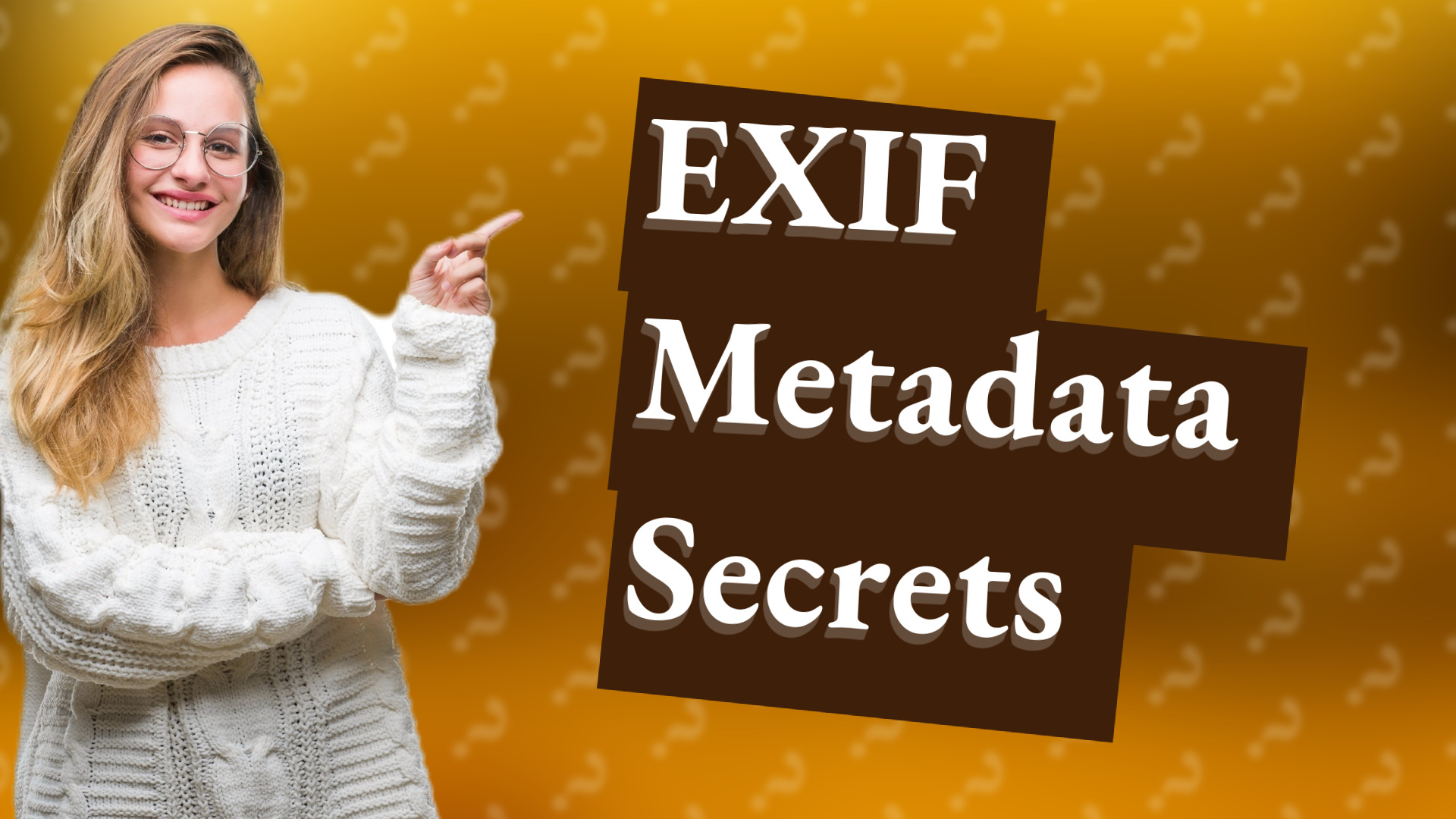 EXIF Metadata Secrets