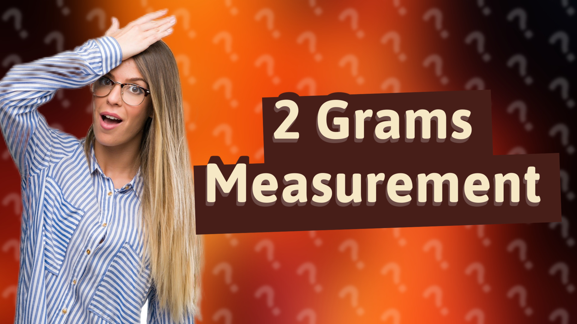 2 Grams Measurement