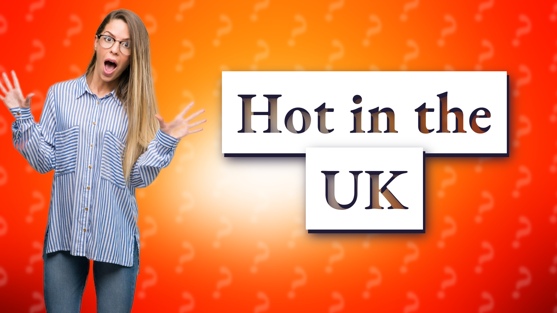 Hot in the UK