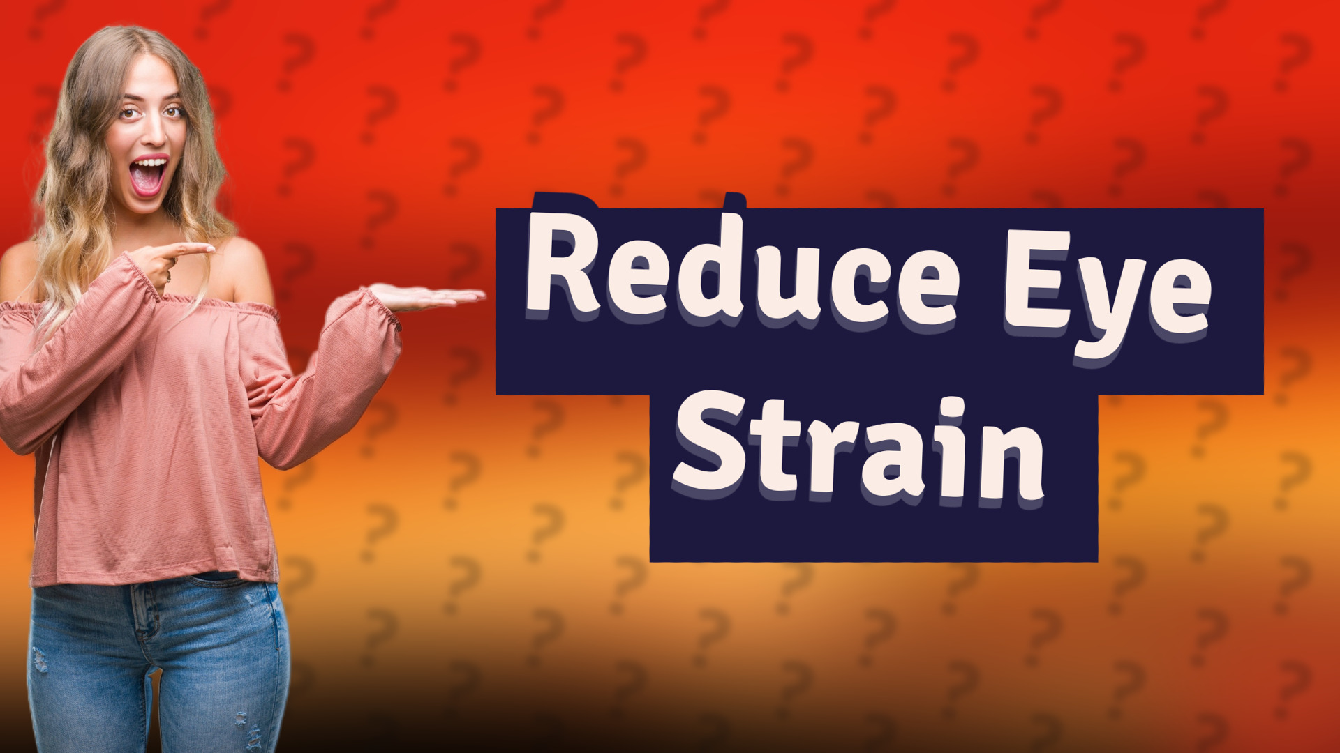 Reduce Eye Strain