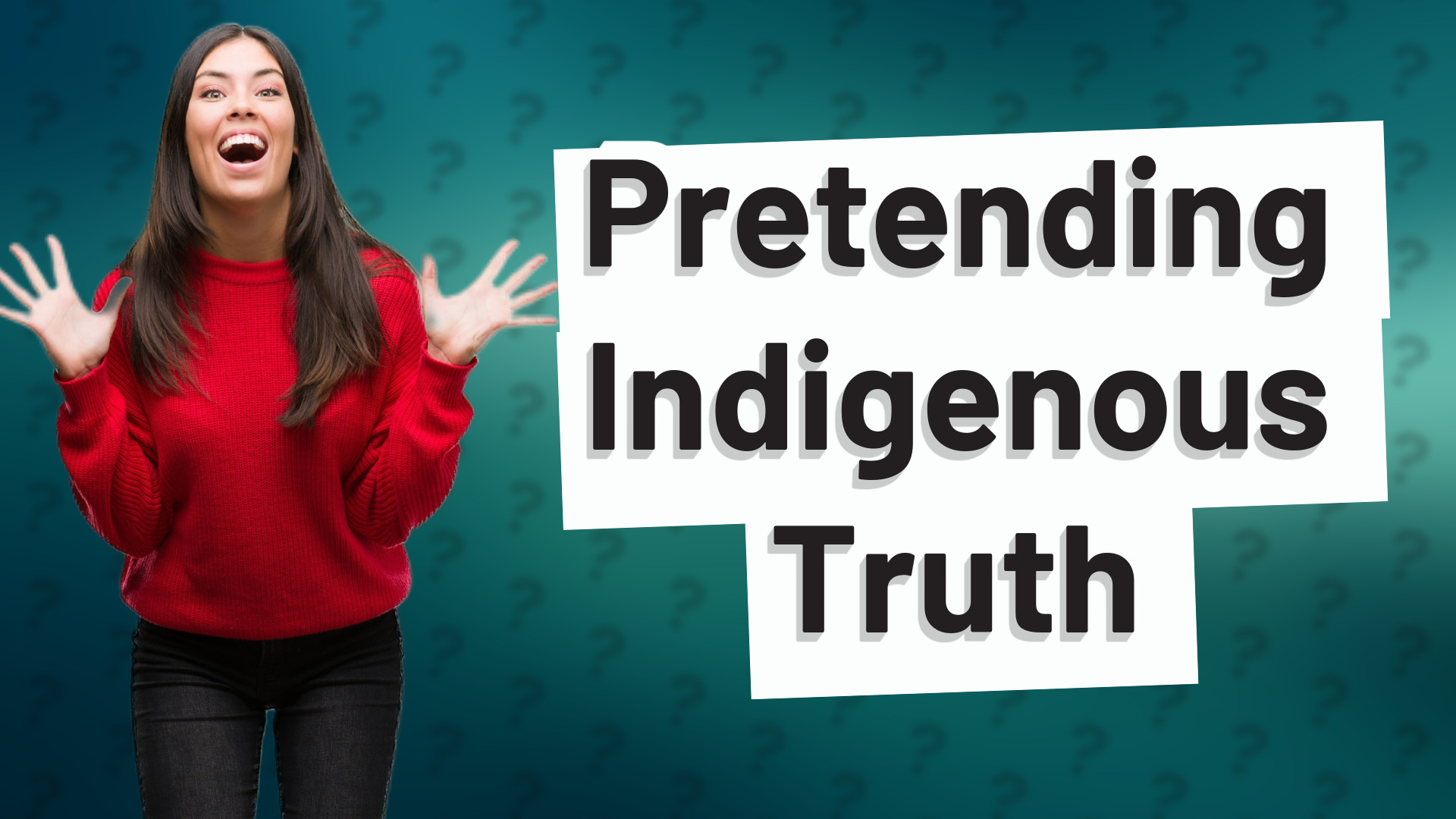Pretending Indigenous Truth