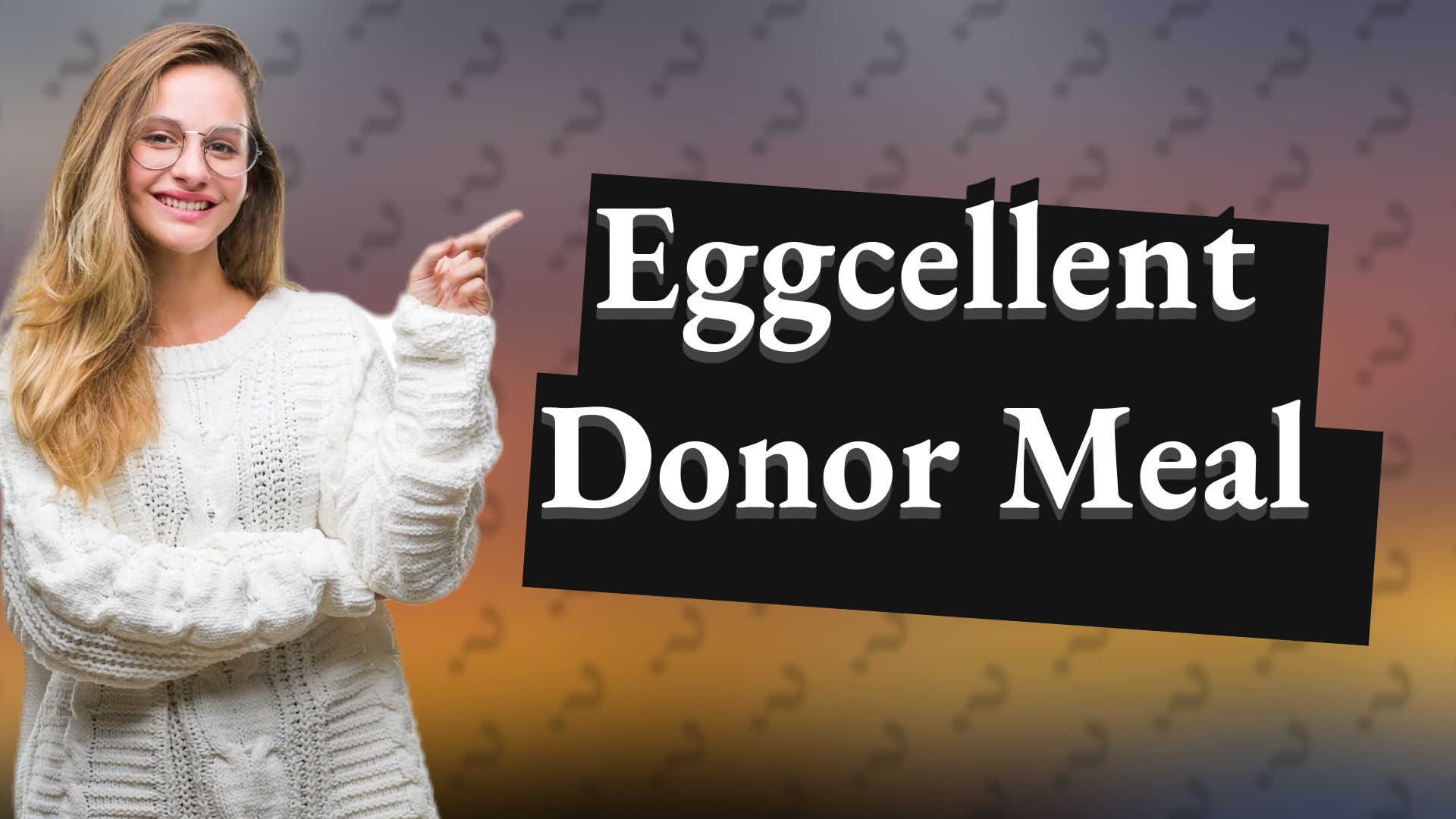 Eggcellent Donor Meal