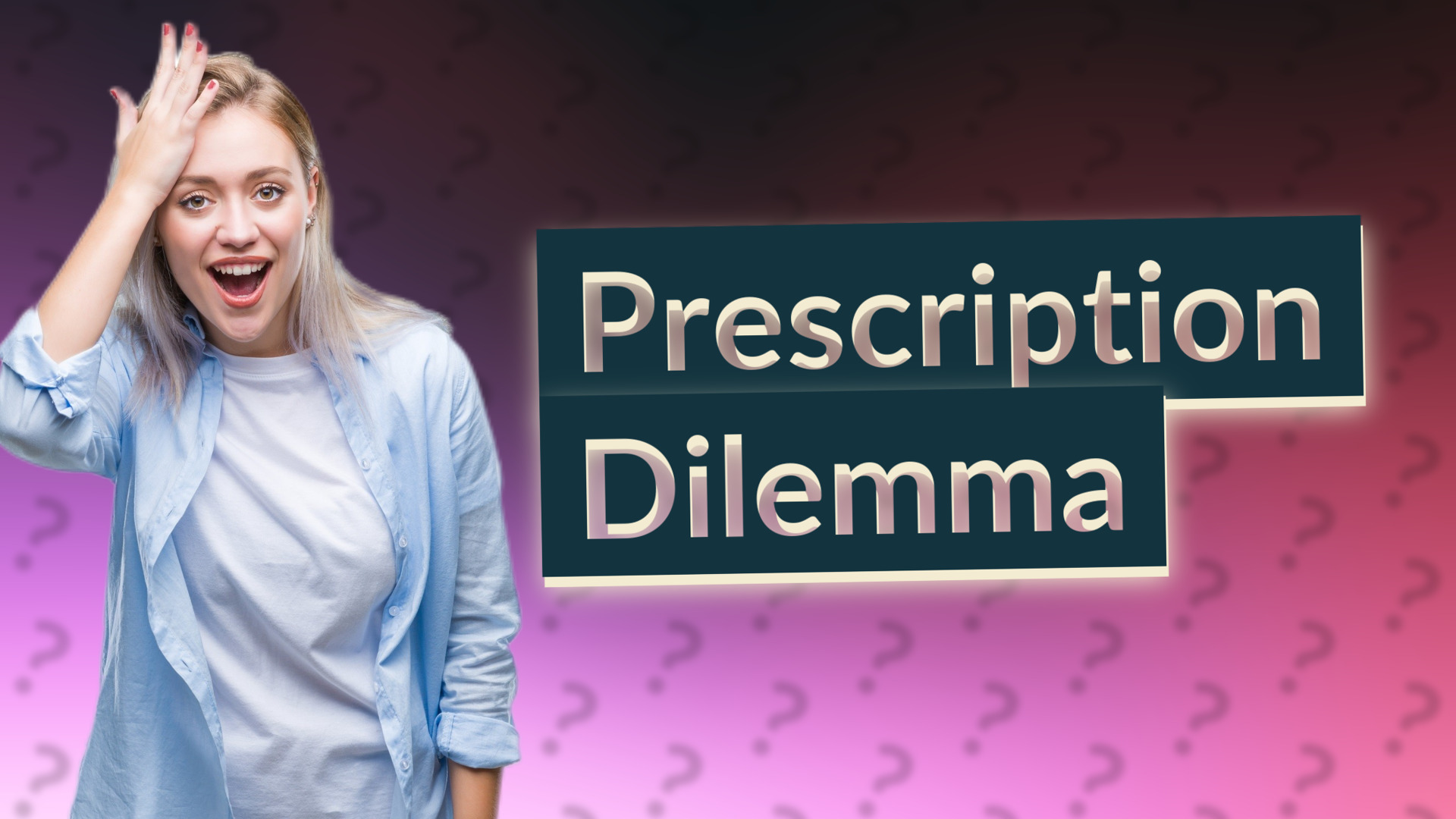 Prescription Dilemma