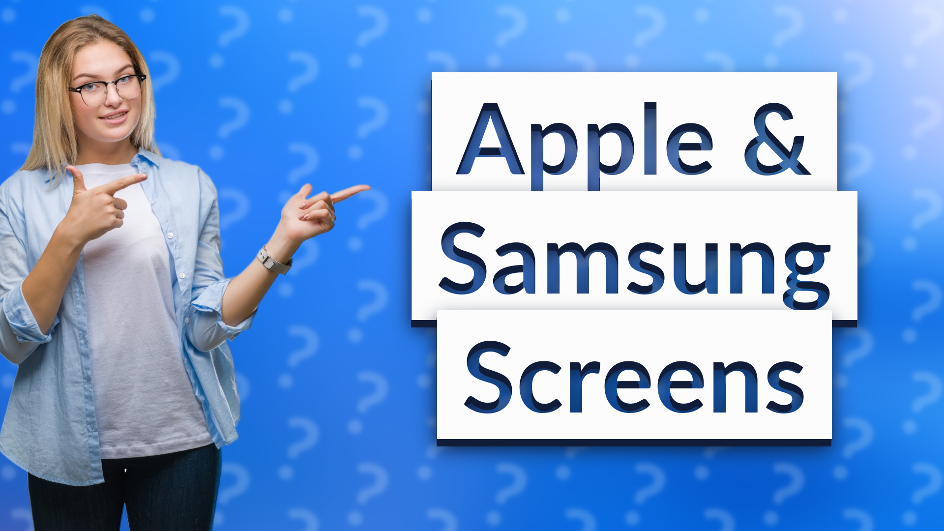 Apple & Samsung Screens