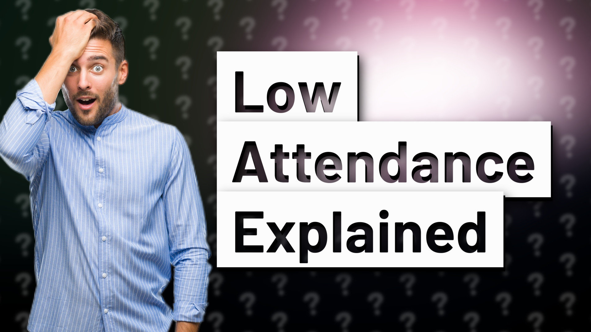 Low Attendance Explained