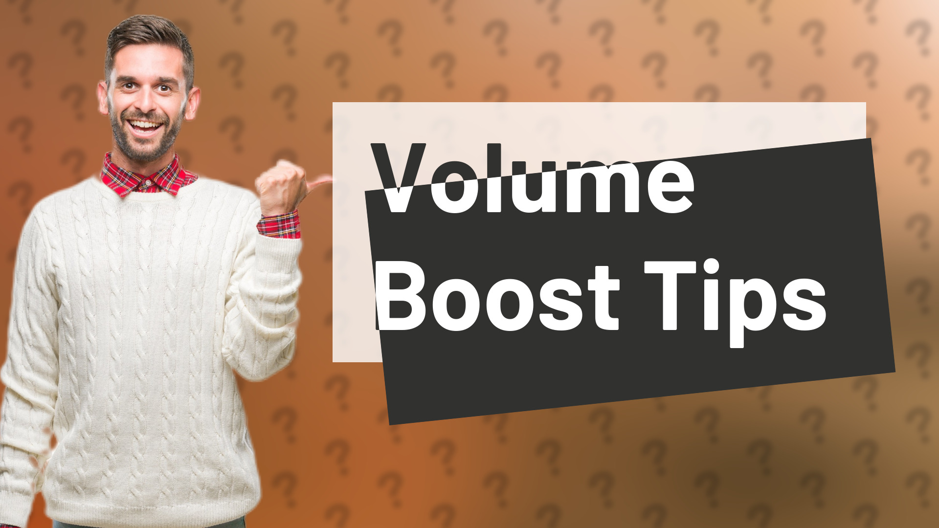 Volume Boost Tips