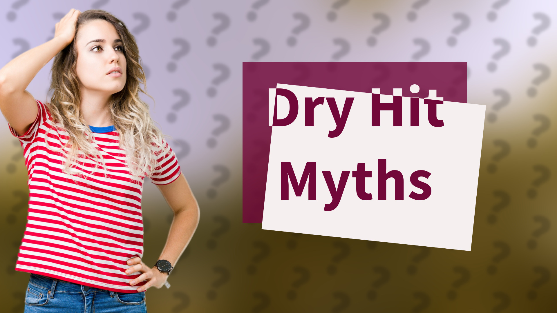 Dry Hit Myths