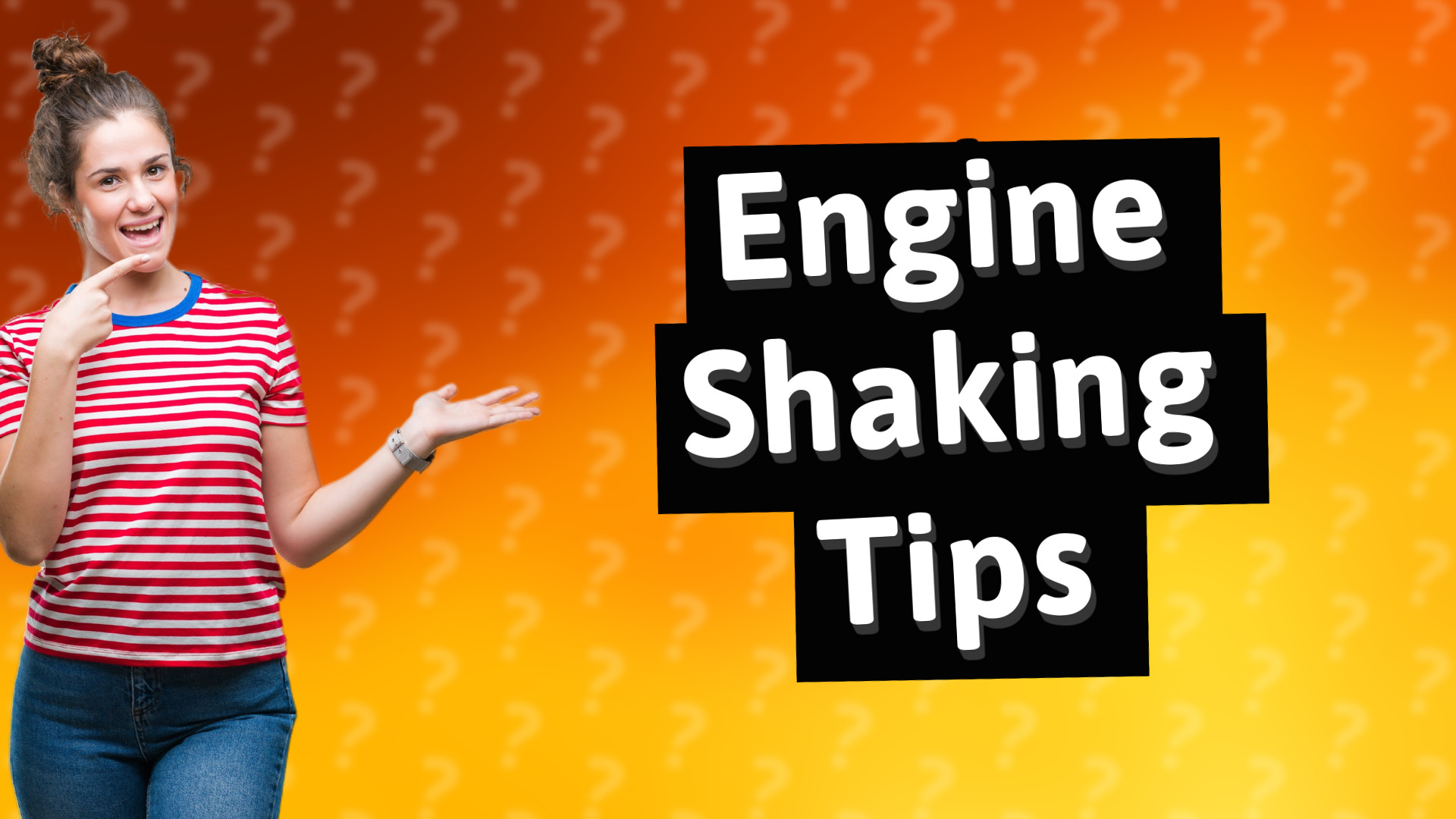 Engine Shaking Tips