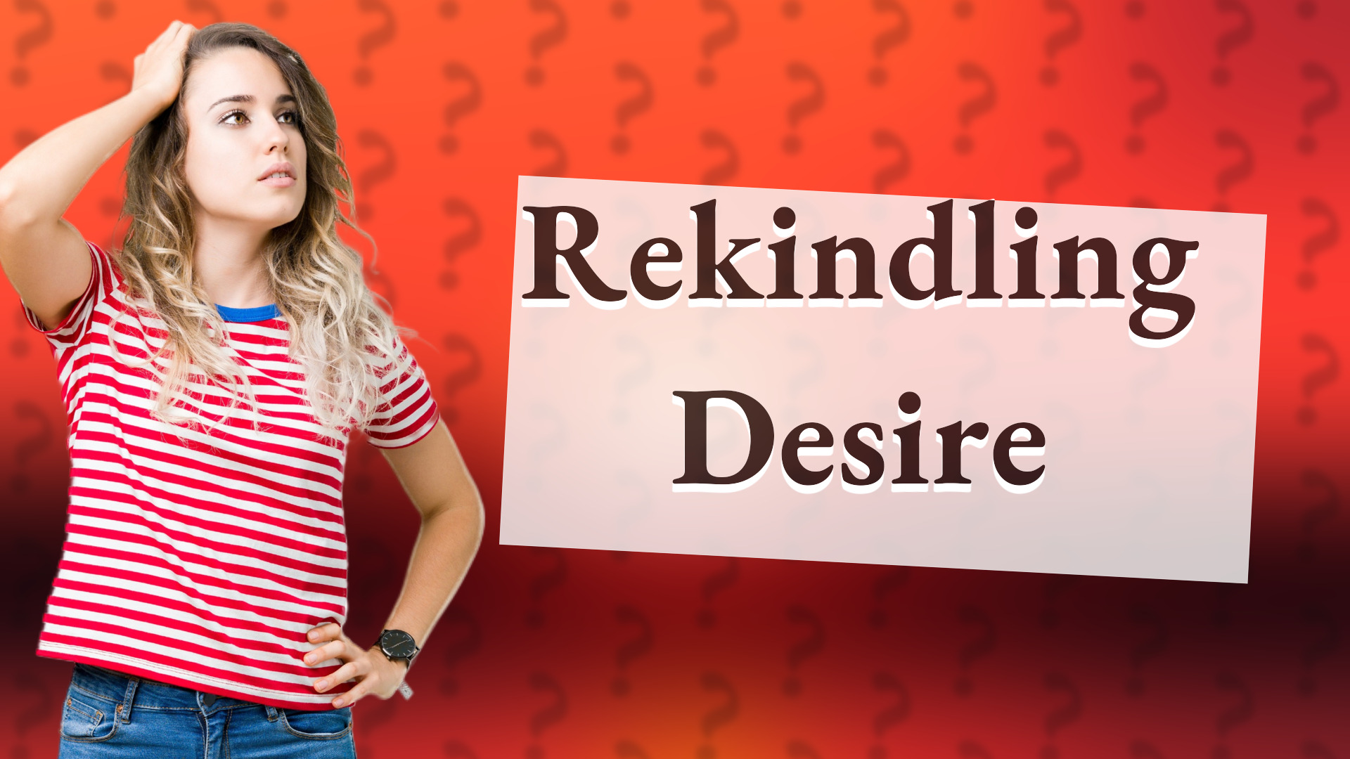 Rekindling Desire